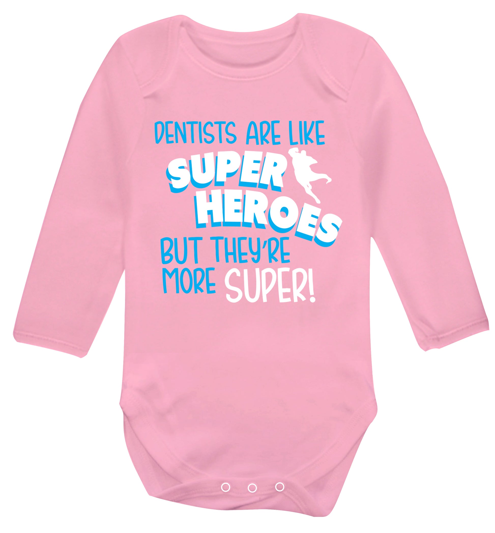 Dentists are like superheros but they're more super Baby Vest long sleeved pale pink 6-12 months