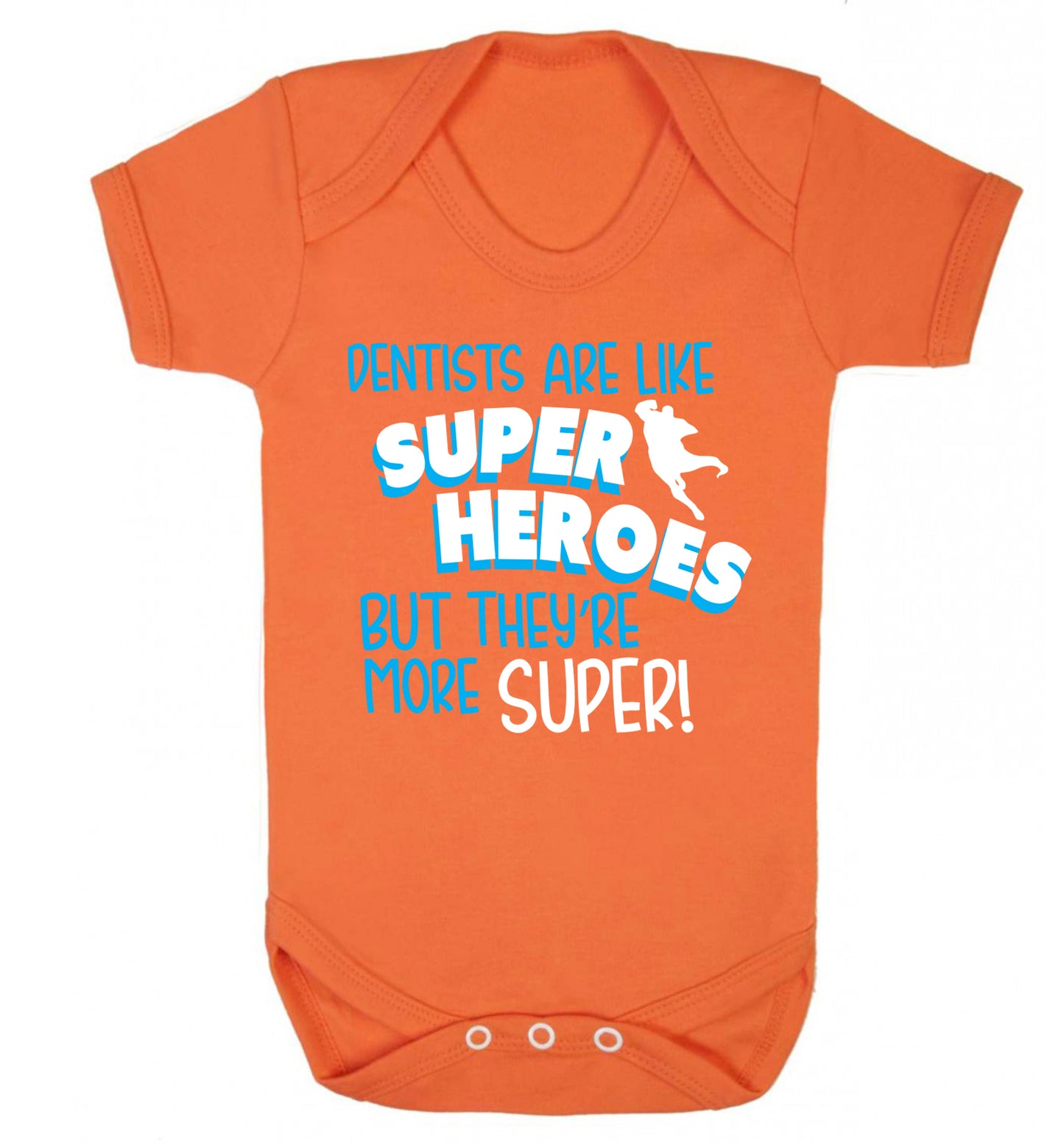 Dentists are like superheros but they're more super Baby Vest orange 18-24 months