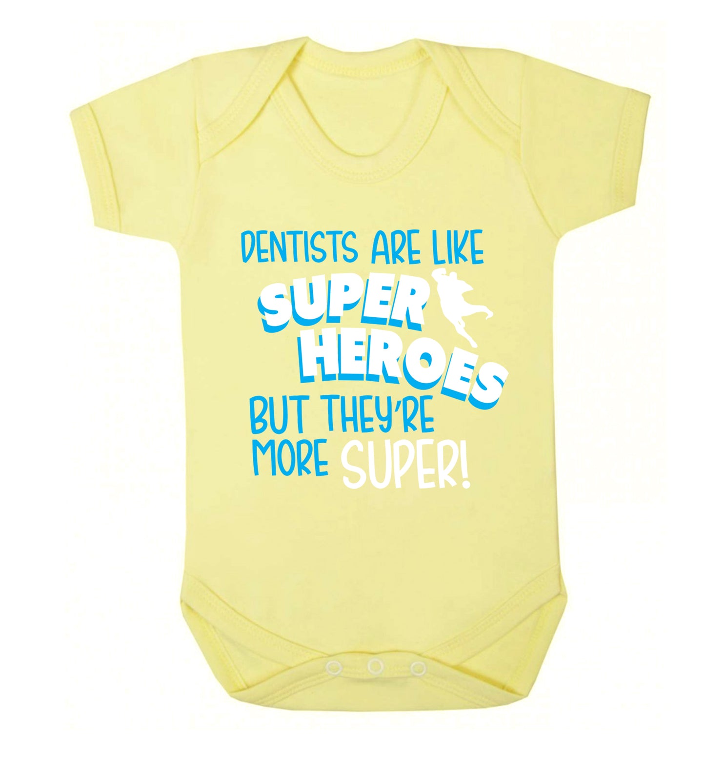 Dentists are like superheros but they're more super Baby Vest pale yellow 18-24 months