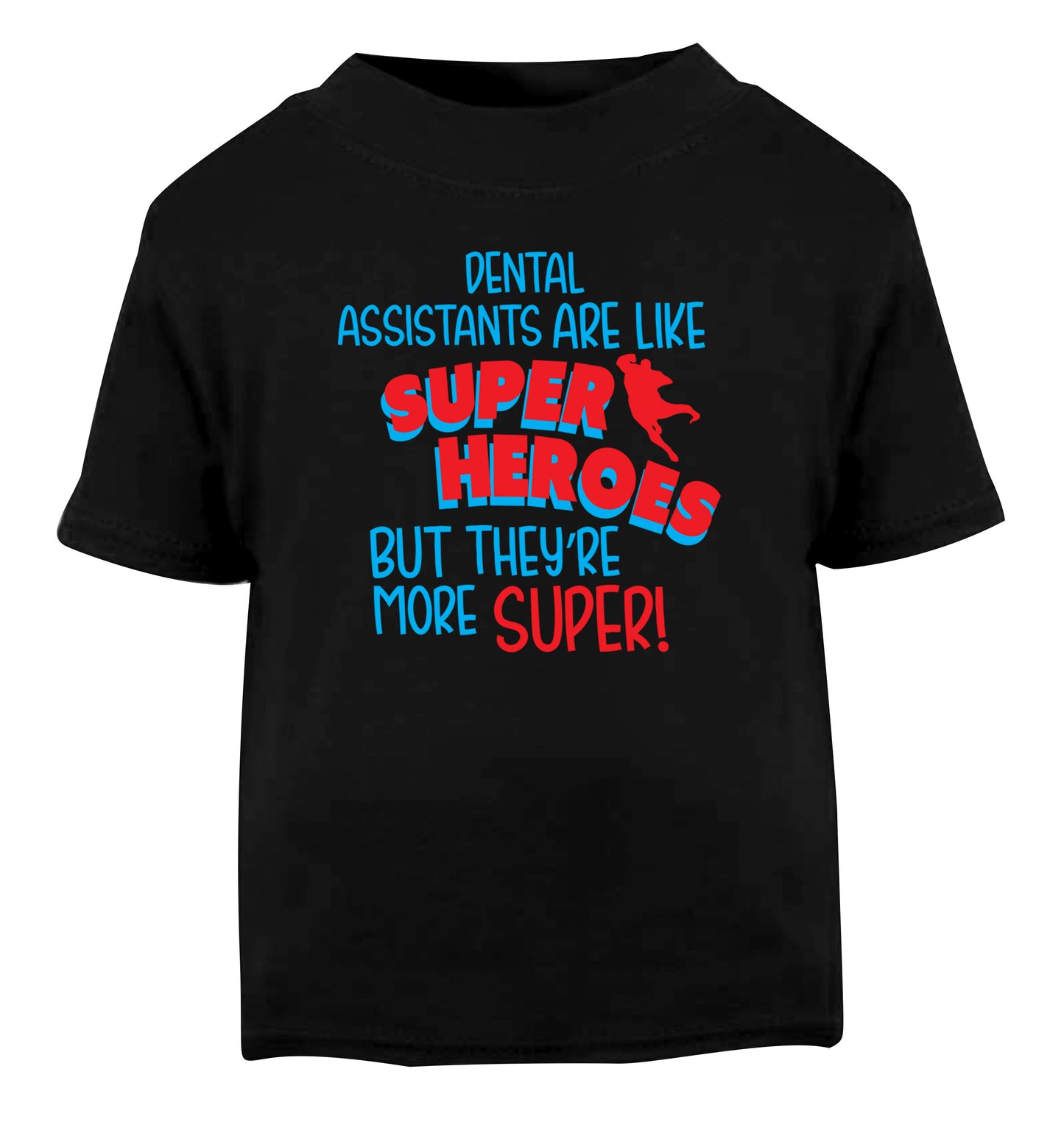 Dental Assistants are like superheros but they're more super Black Baby Toddler Tshirt 2 years