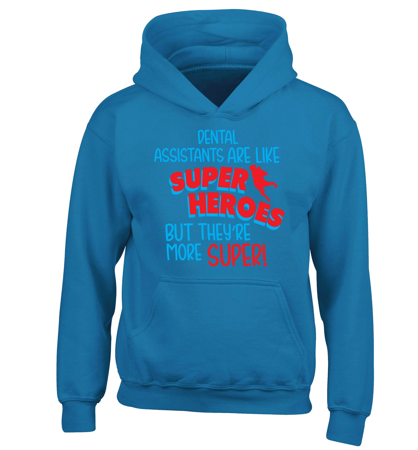 Dental Assistants are like superheros but they're more super children's blue hoodie 12-13 Years
