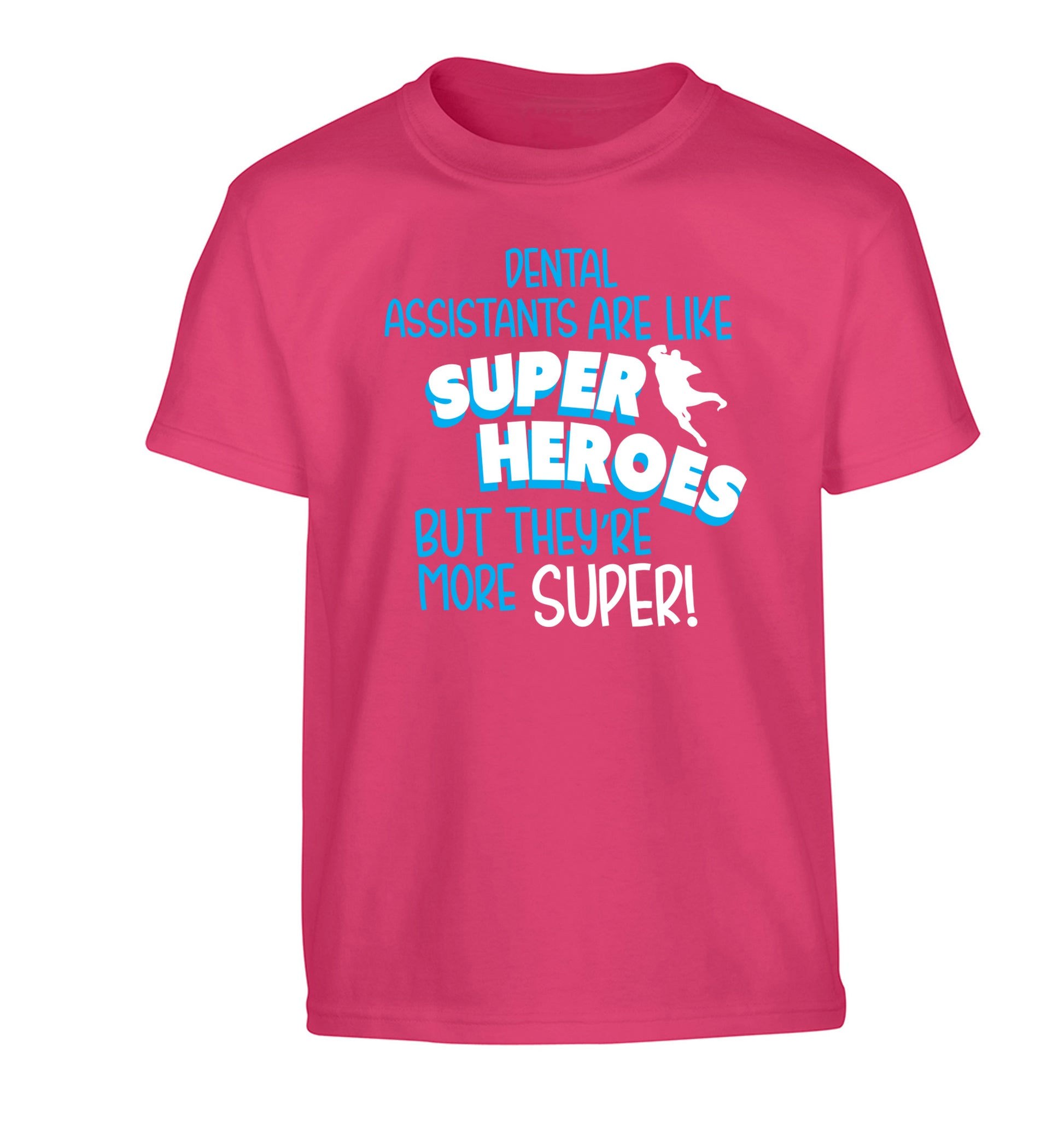 Dental Assistants are like superheros but they're more super Children's pink Tshirt 12-13 Years