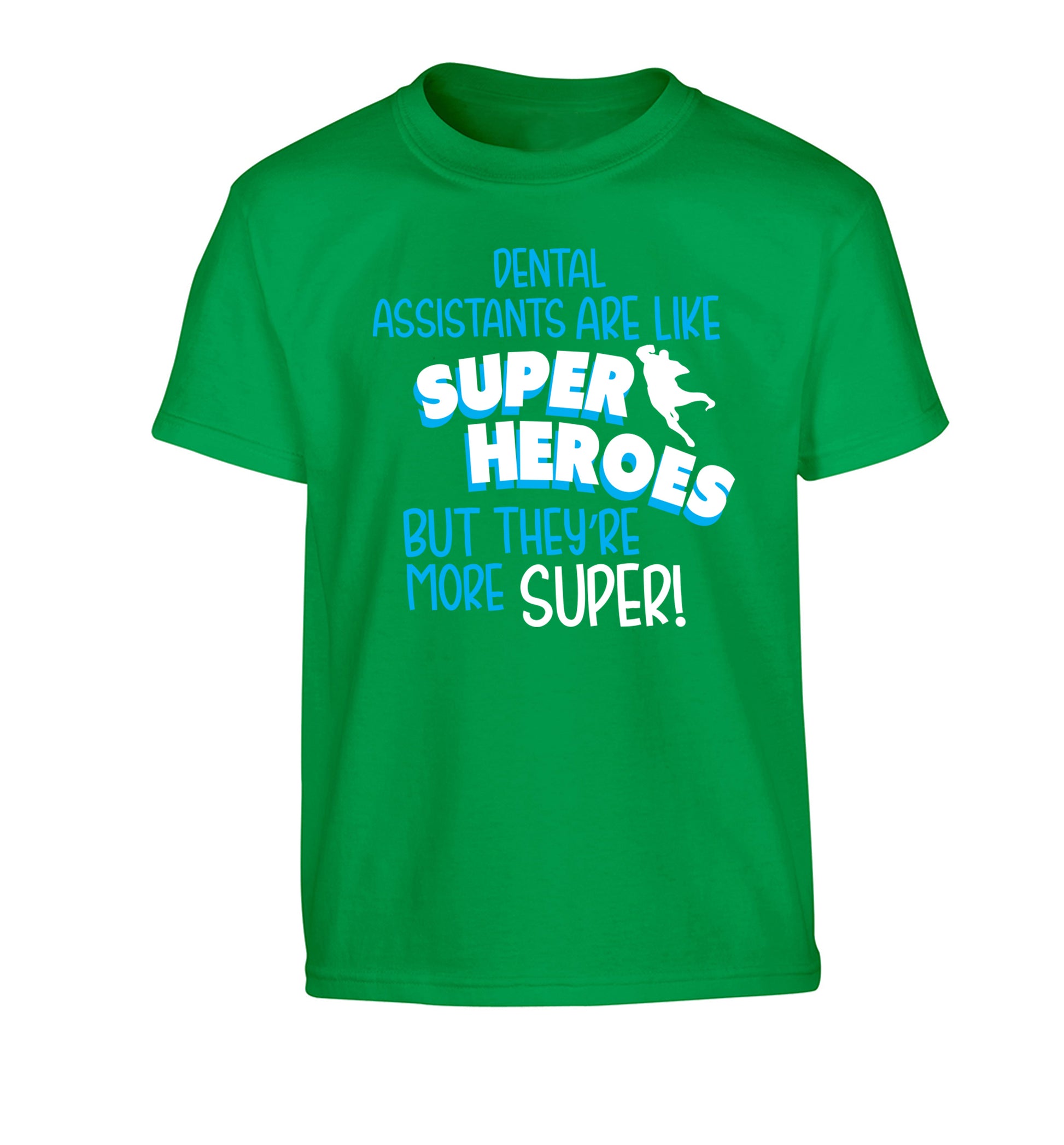 Dental Assistants are like superheros but they're more super Children's green Tshirt 12-13 Years