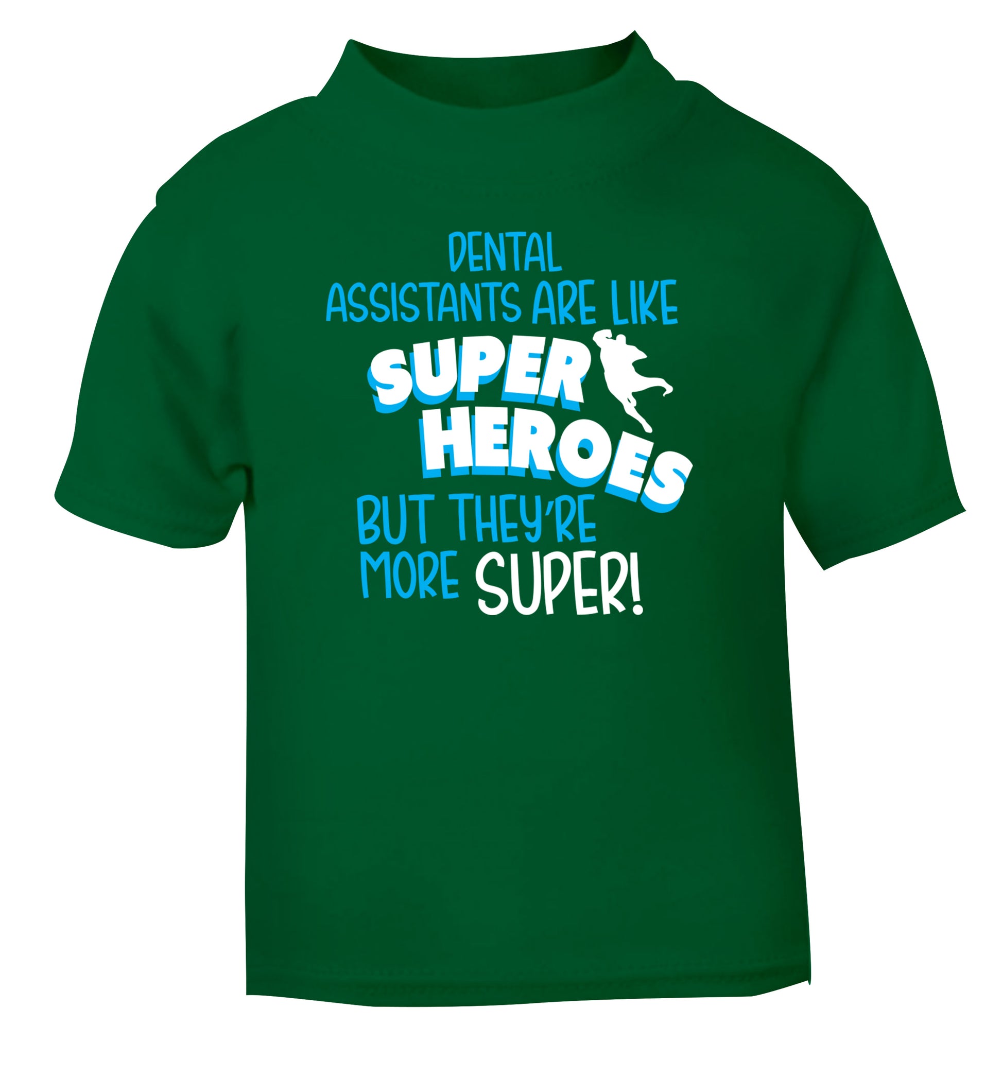 Dental Assistants are like superheros but they're more super green Baby Toddler Tshirt 2 Years
