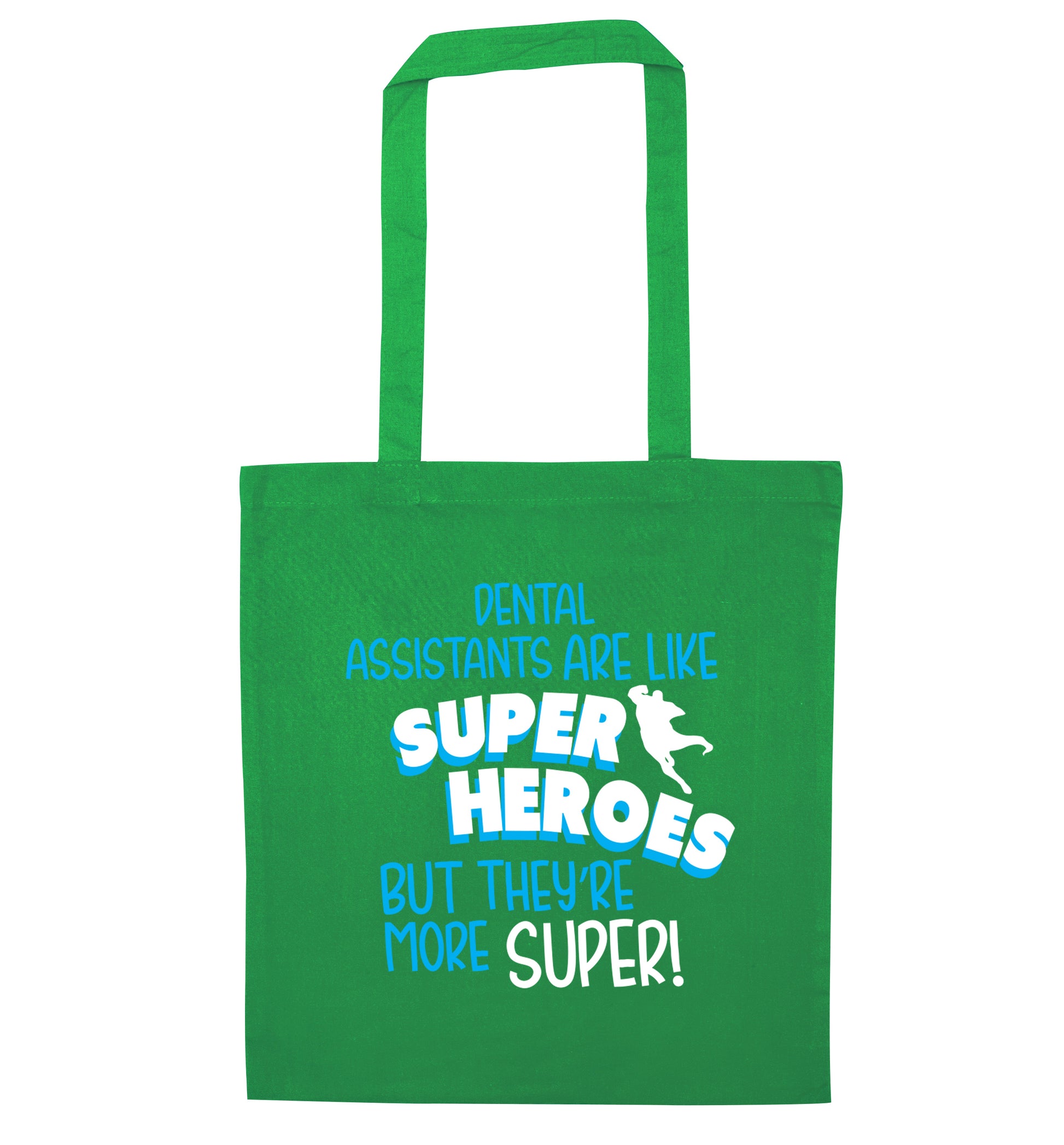 Dental Assistants are like superheros but they're more super green tote bag