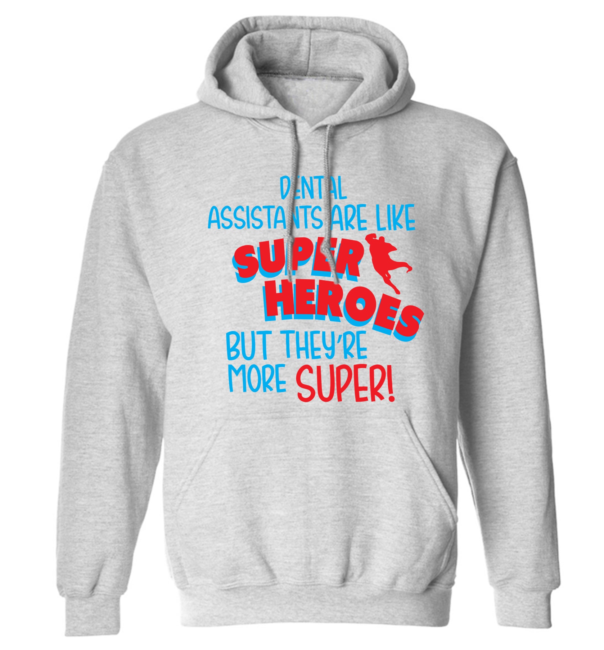 Dental Assistants are like superheros but they're more super adults unisex grey hoodie 2XL