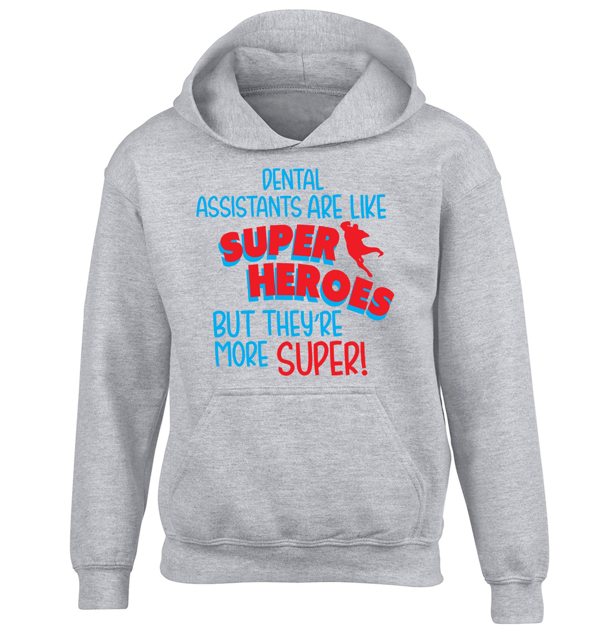 Dental Assistants are like superheros but they're more super children's grey hoodie 12-13 Years