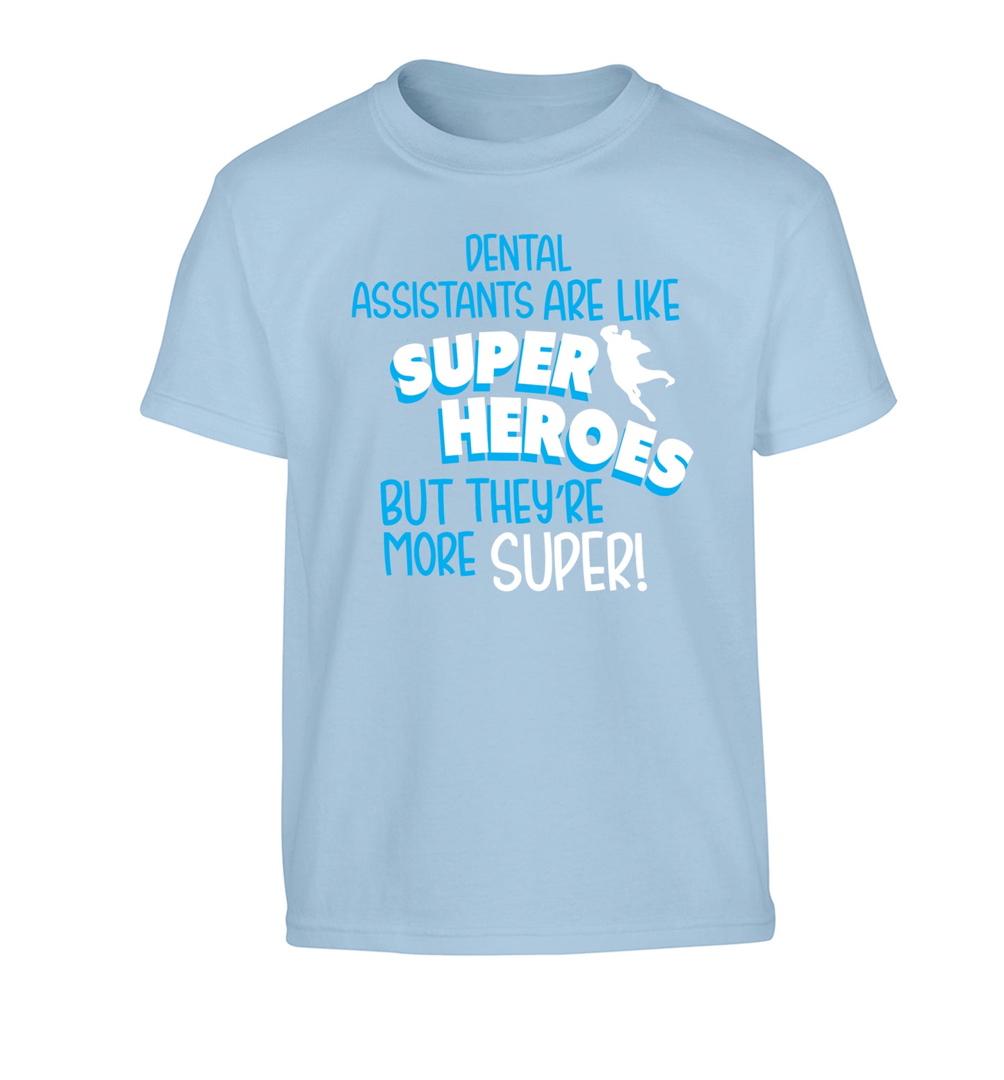Dental Assistants are like superheros but they're more super Children's light blue Tshirt 12-13 Years