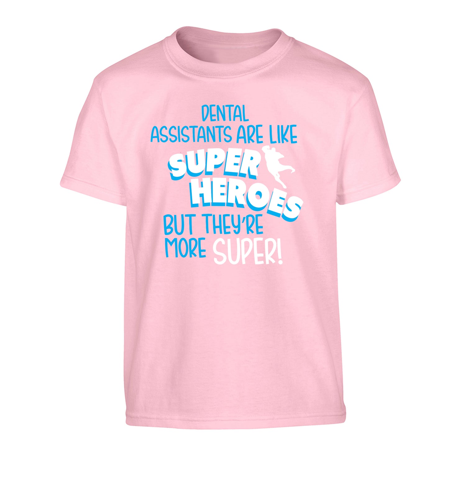 Dental Assistants are like superheros but they're more super Children's light pink Tshirt 12-13 Years