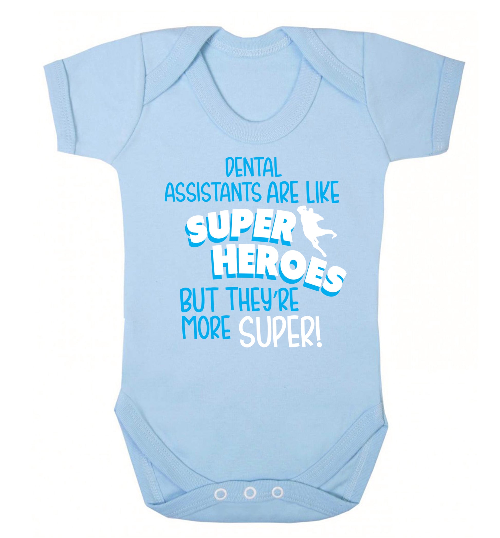 Dental Assistants are like superheros but they're more super Baby Vest pale blue 18-24 months