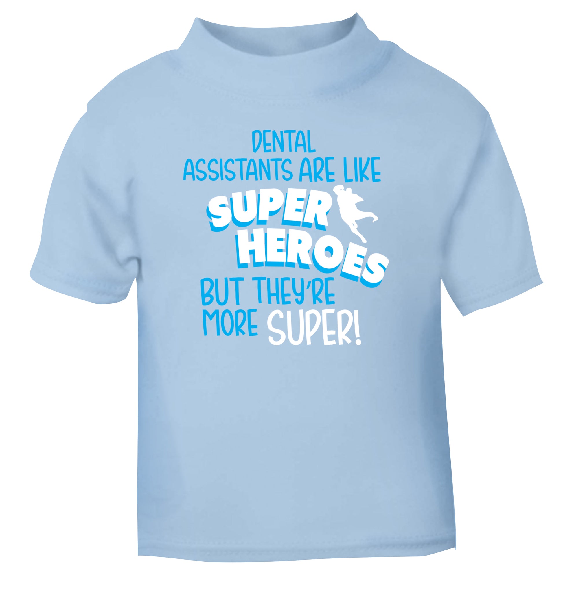 Dental Assistants are like superheros but they're more super light blue Baby Toddler Tshirt 2 Years