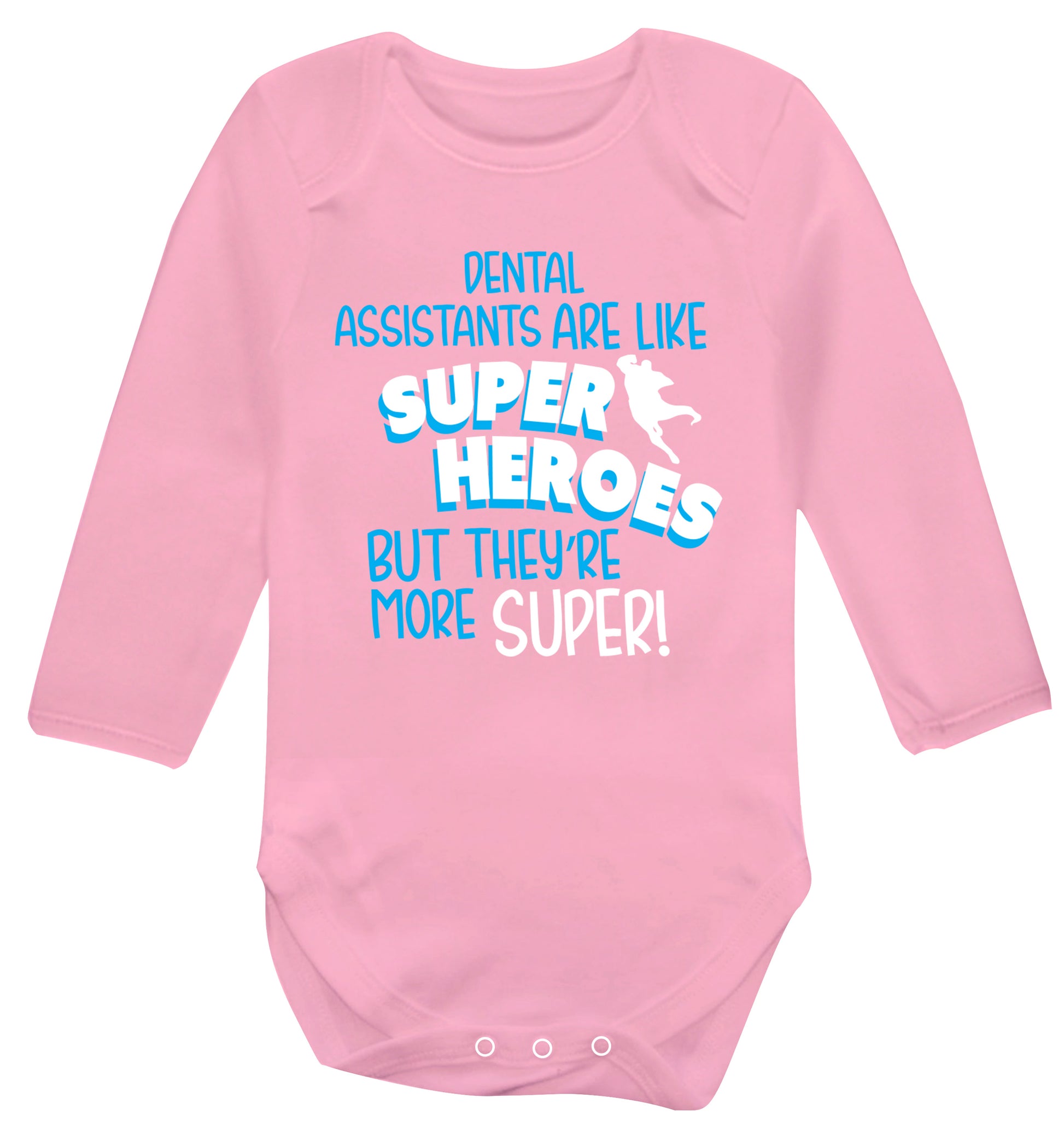 Dental Assistants are like superheros but they're more super Baby Vest long sleeved pale pink 6-12 months