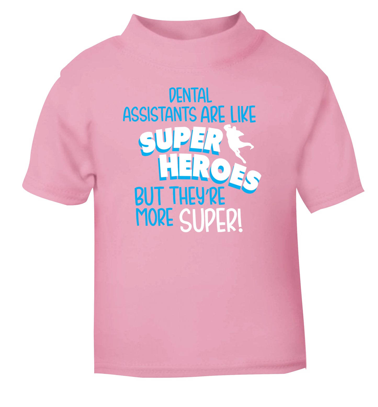 Dental Assistants are like superheros but they're more super light pink Baby Toddler Tshirt 2 Years