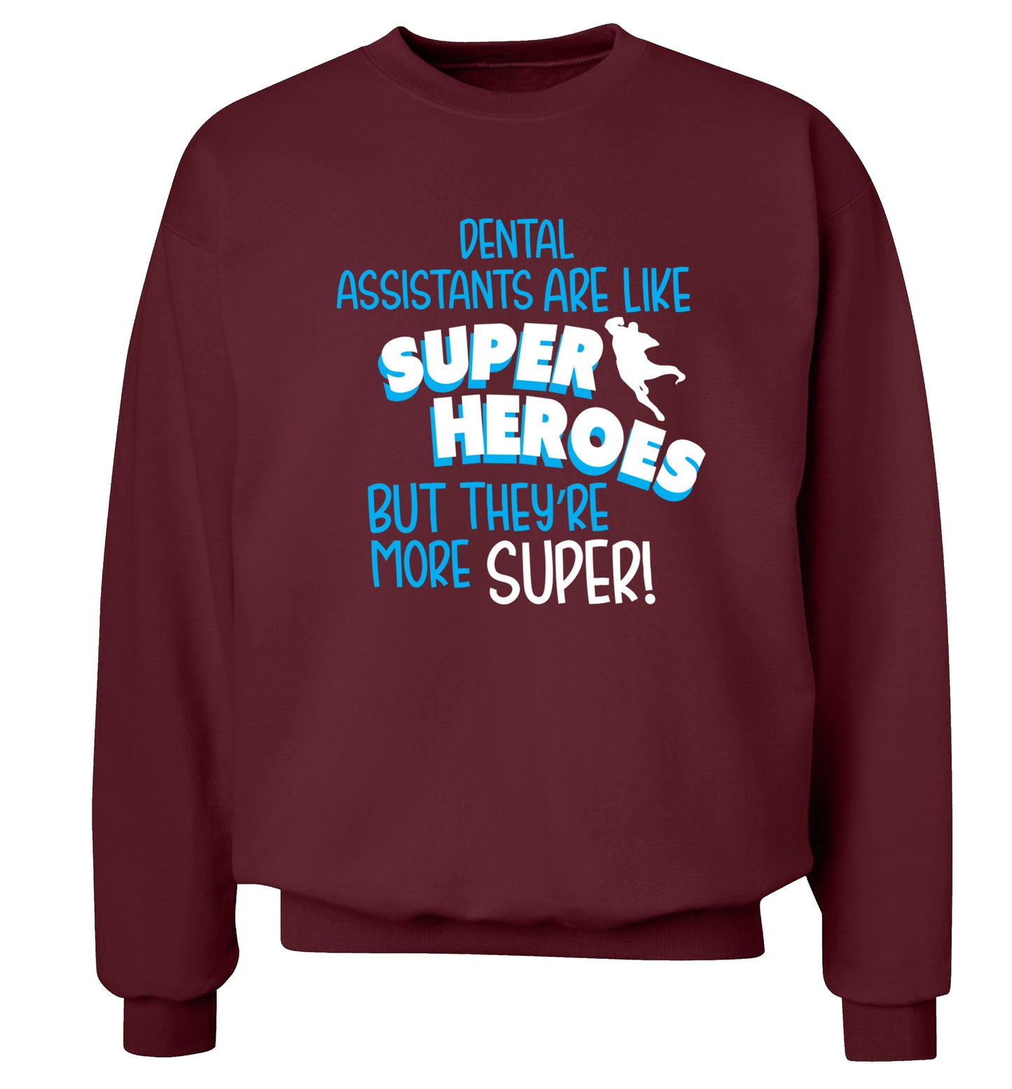Dental Assistants are like superheros but they're more super Adult's unisex maroon Sweater 2XL