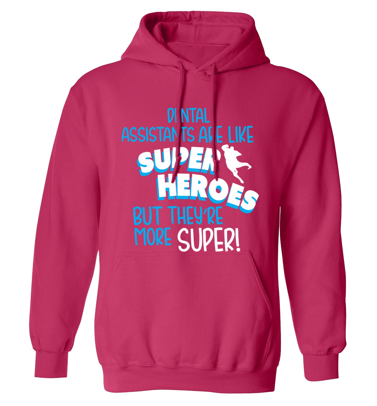 Dental Assistants are like superheros but they're more super adults unisex pink hoodie 2XL