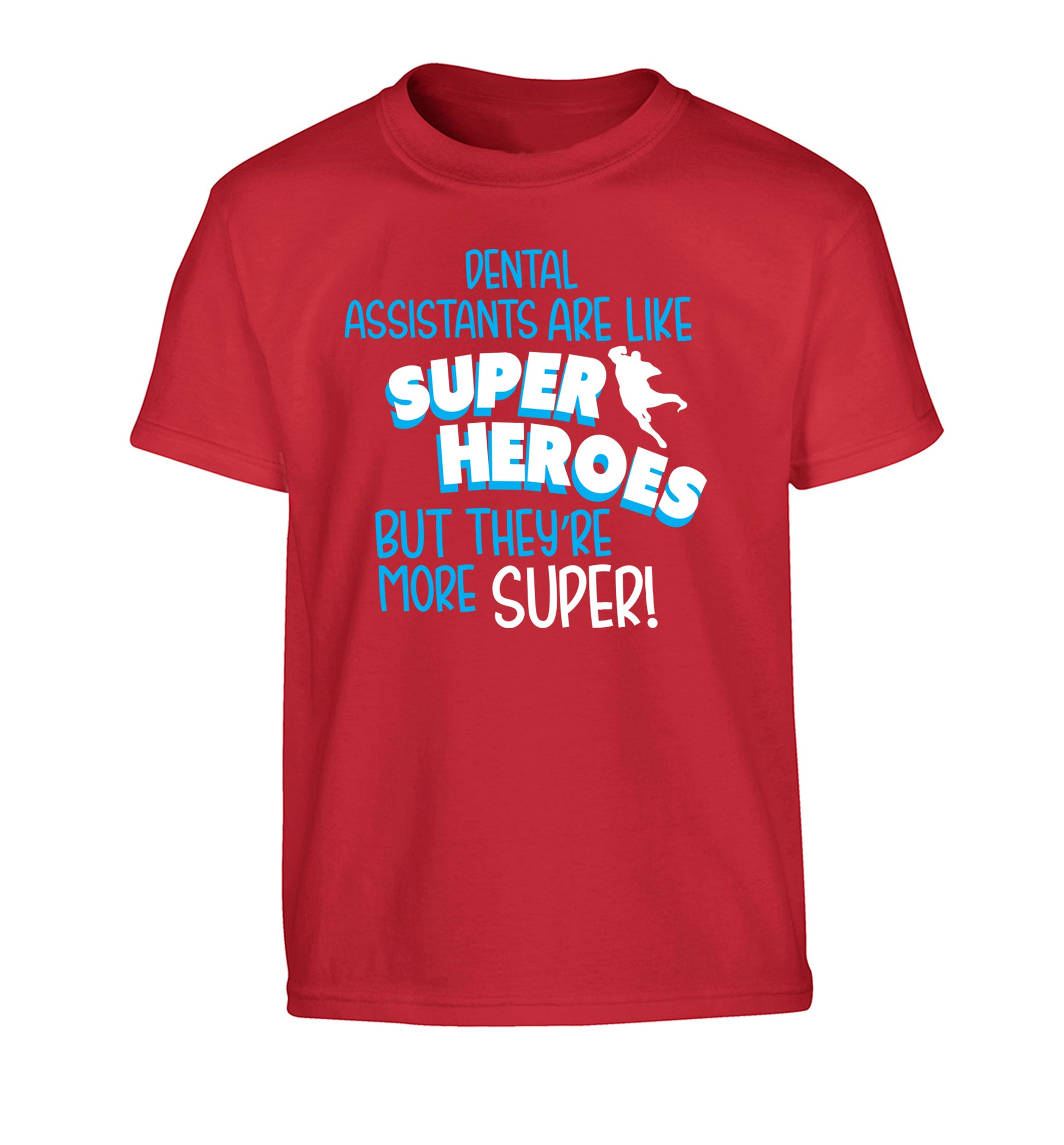 Dental Assistants are like superheros but they're more super Children's red Tshirt 12-13 Years
