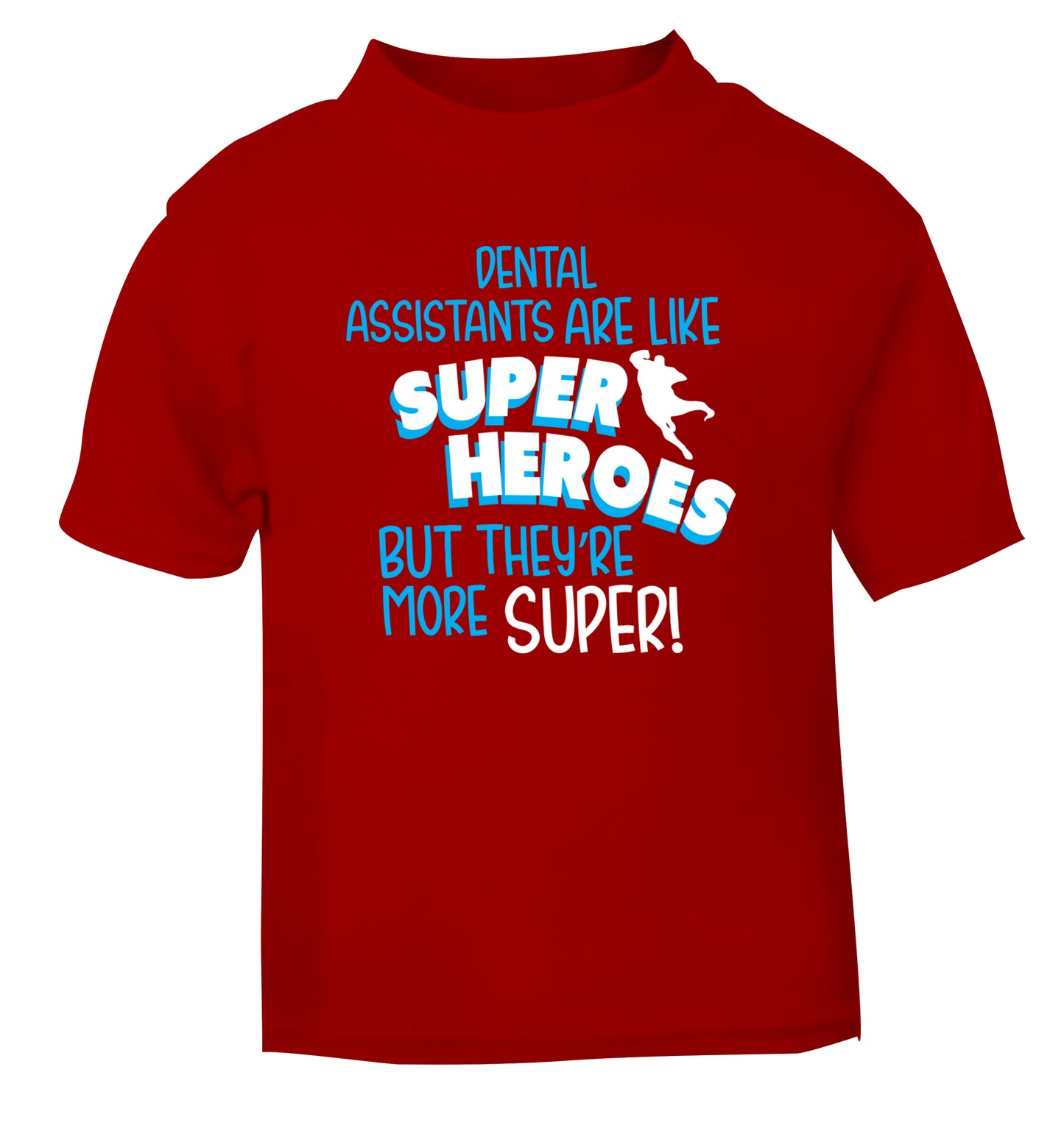 Dental Assistants are like superheros but they're more super red Baby Toddler Tshirt 2 Years