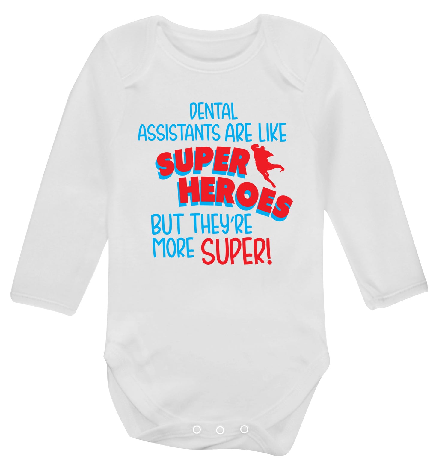 Dental Assistants are like superheros but they're more super Baby Vest long sleeved white 6-12 months