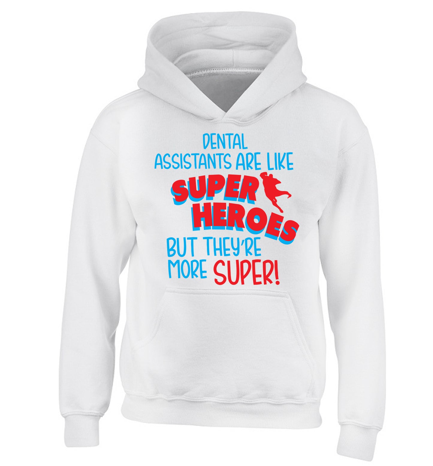 Dental Assistants are like superheros but they're more super children's white hoodie 12-13 Years