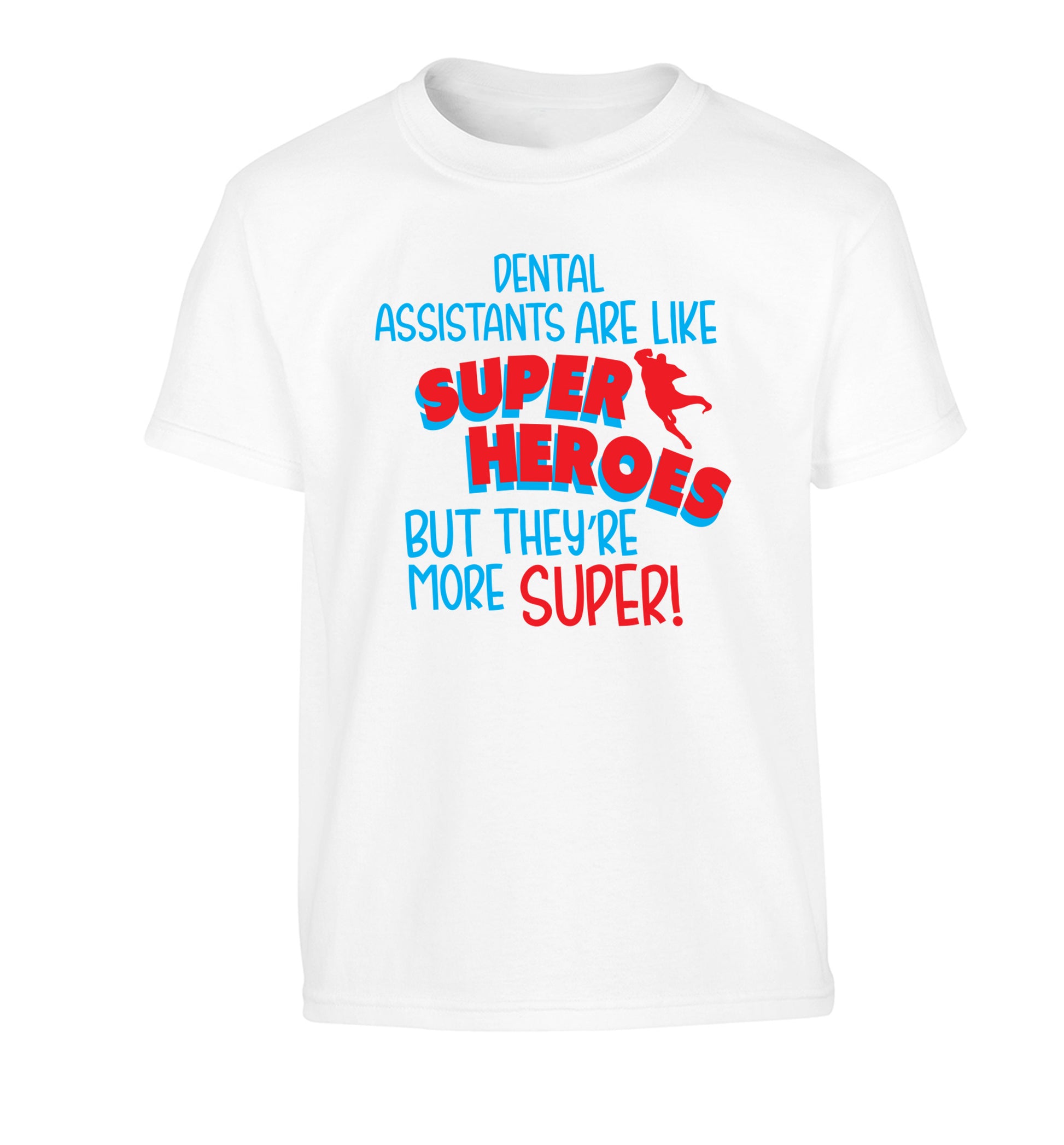 Dental Assistants are like superheros but they're more super Children's white Tshirt 12-13 Years