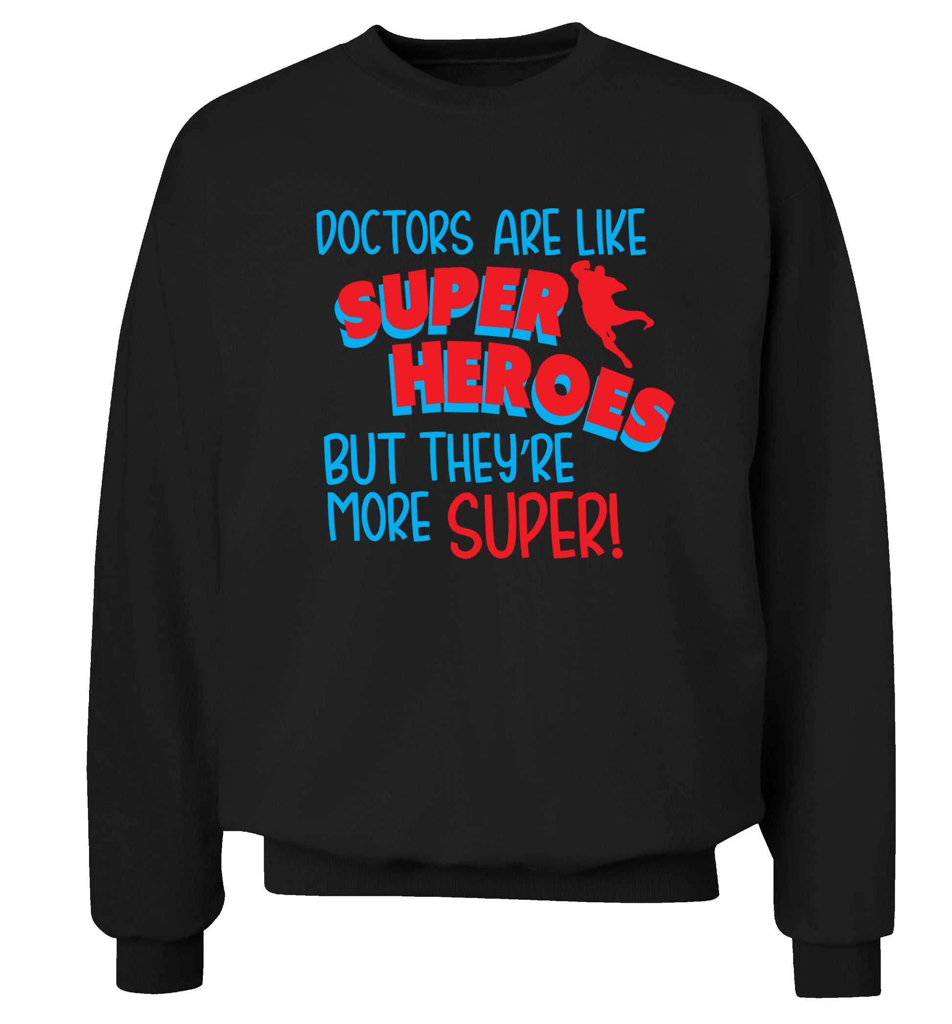 Doctors are like superheros but they're more super Adult's unisex black Sweater 2XL