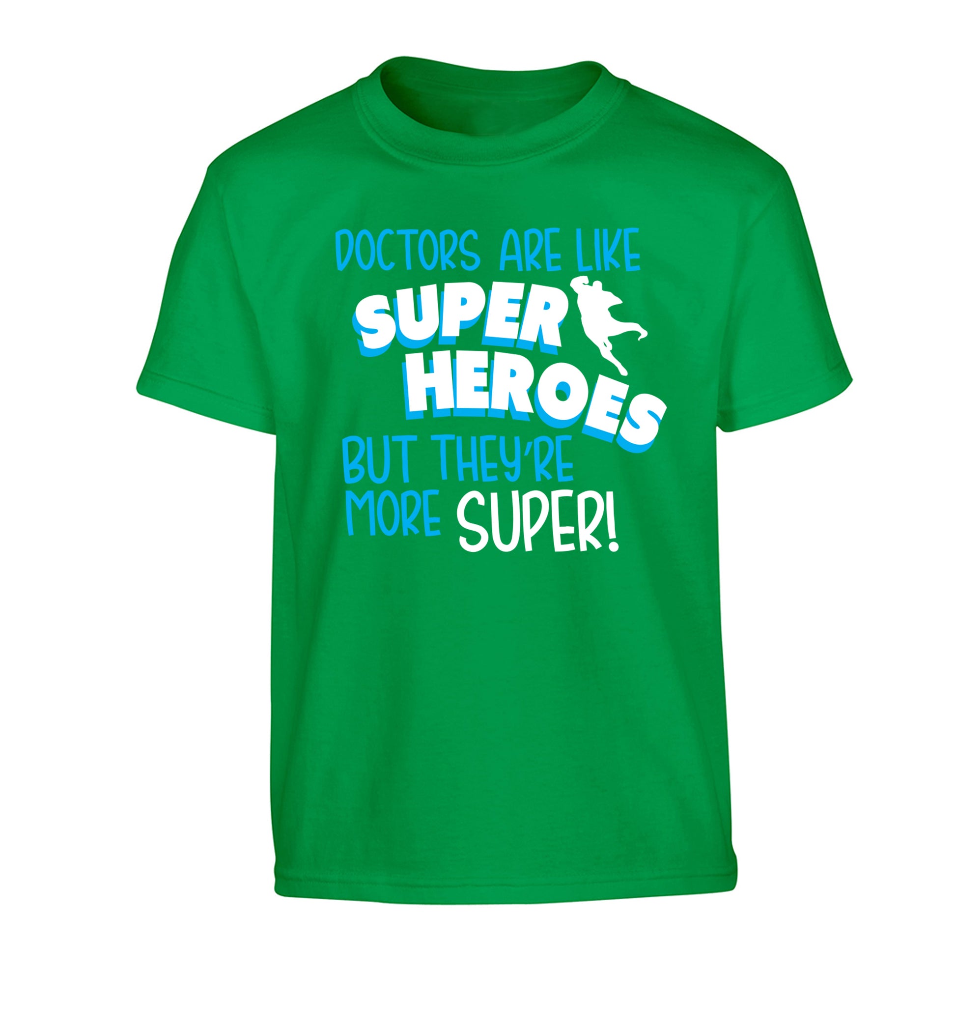 Doctors are like superheros but they're more super Children's green Tshirt 12-13 Years