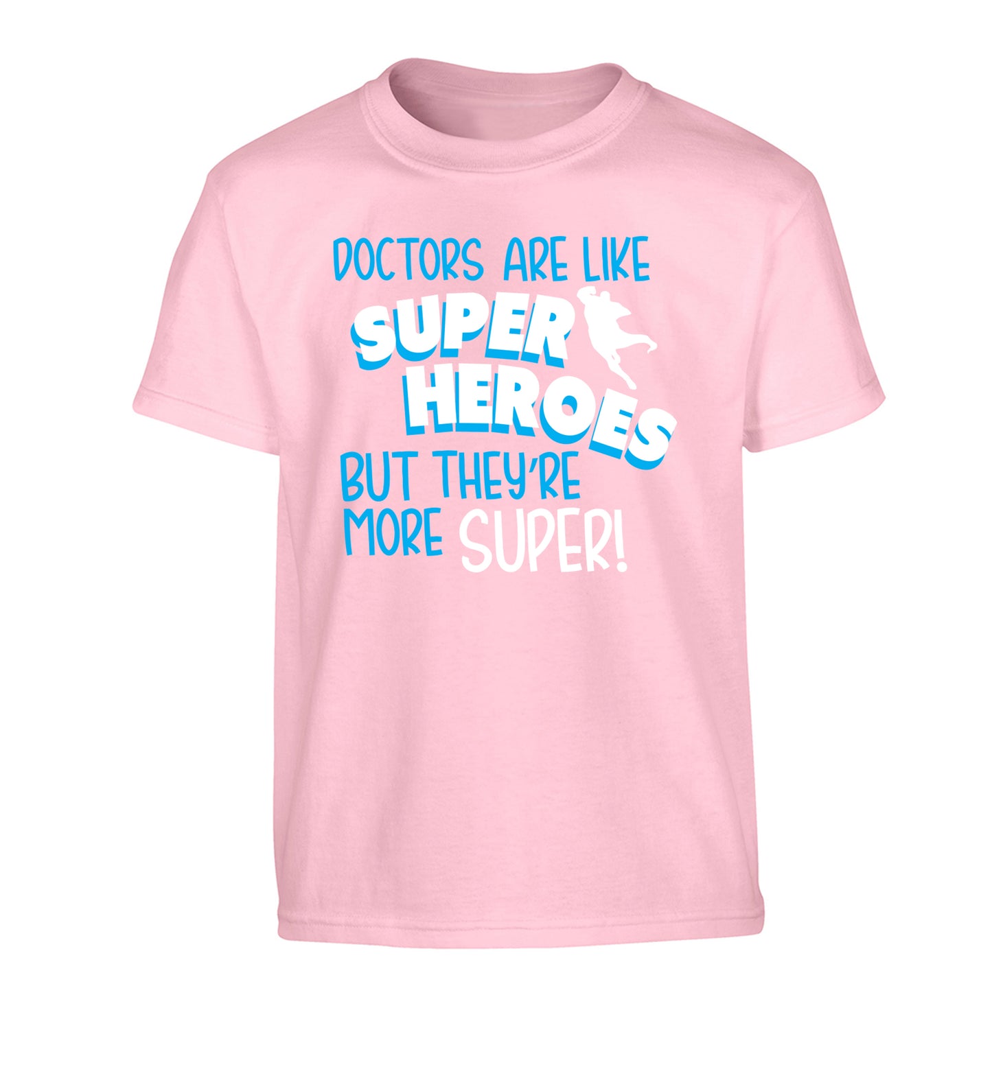 Doctors are like superheros but they're more super Children's light pink Tshirt 12-13 Years