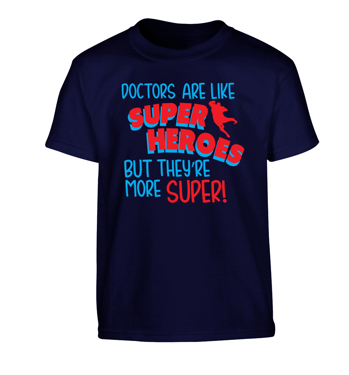 Doctors are like superheros but they're more super Children's navy Tshirt 12-13 Years