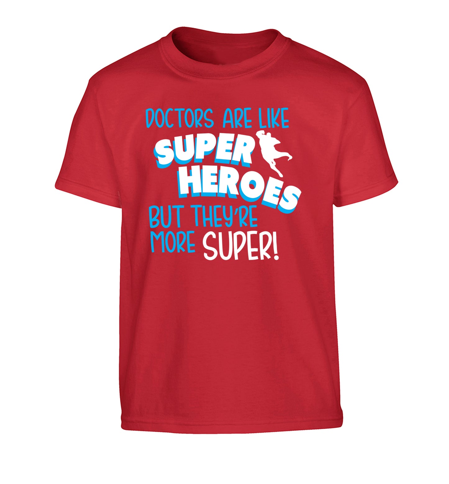 Doctors are like superheros but they're more super Children's red Tshirt 12-13 Years