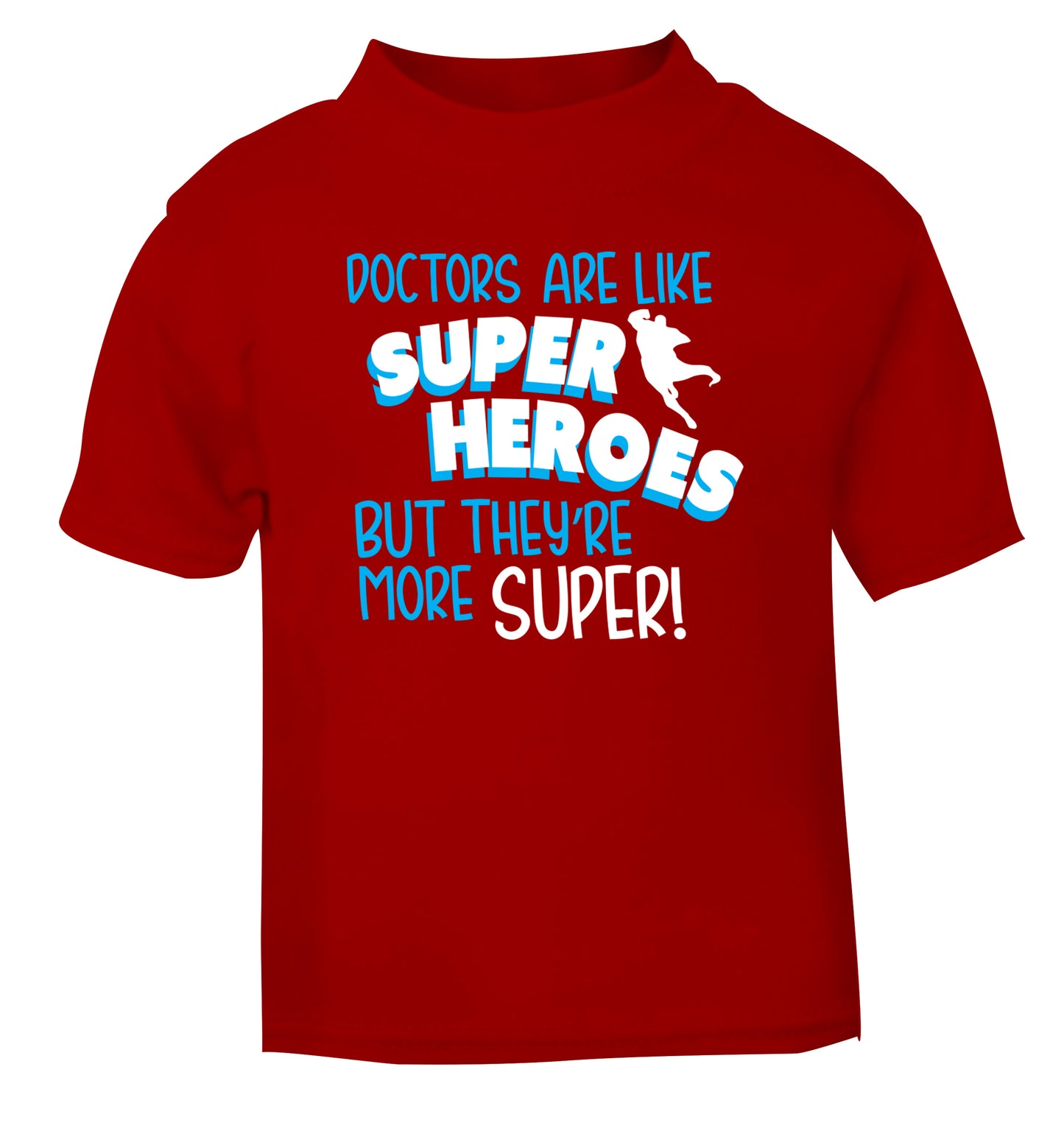Doctors are like superheros but they're more super red Baby Toddler Tshirt 2 Years