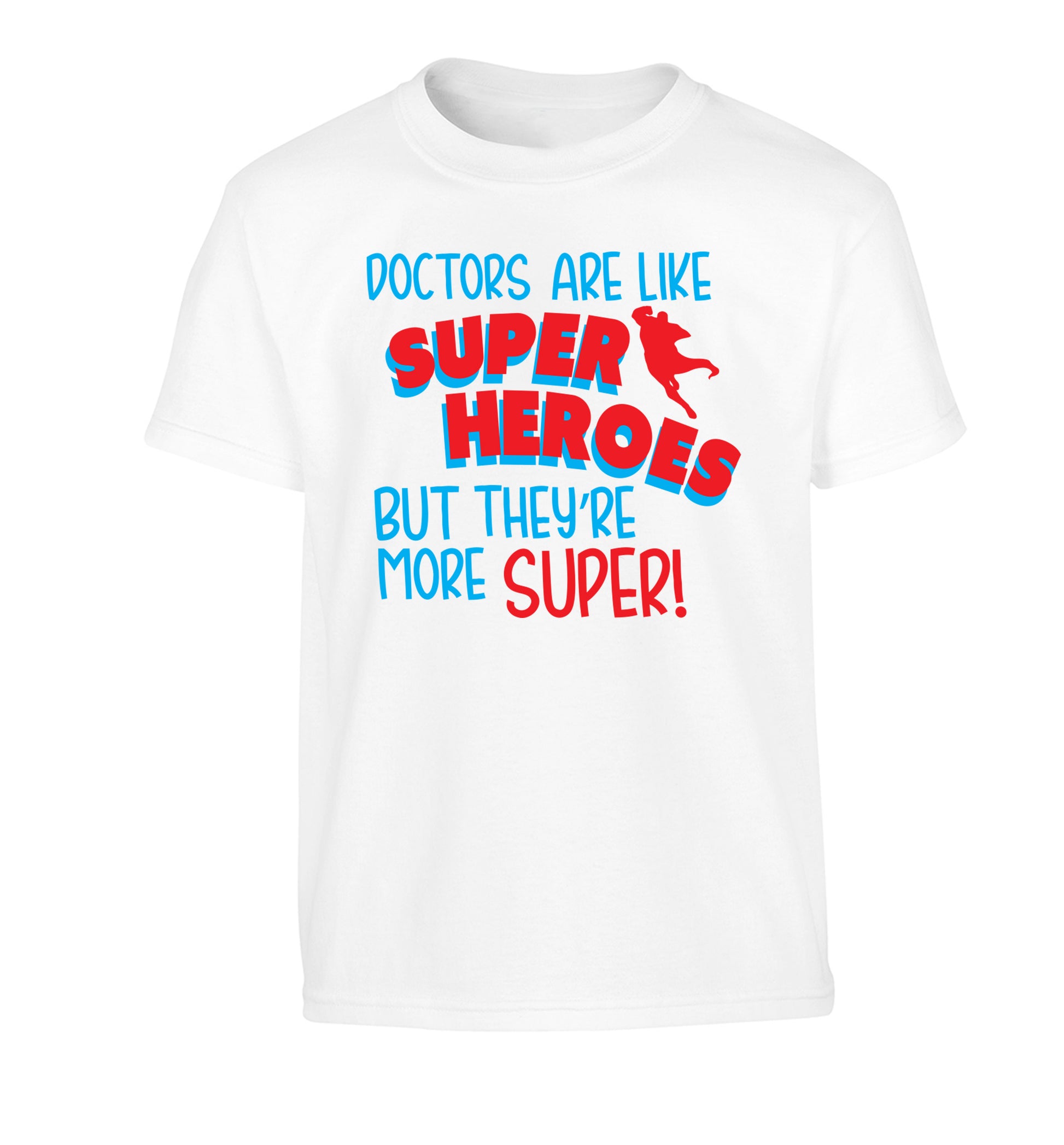 Doctors are like superheros but they're more super Children's white Tshirt 12-13 Years
