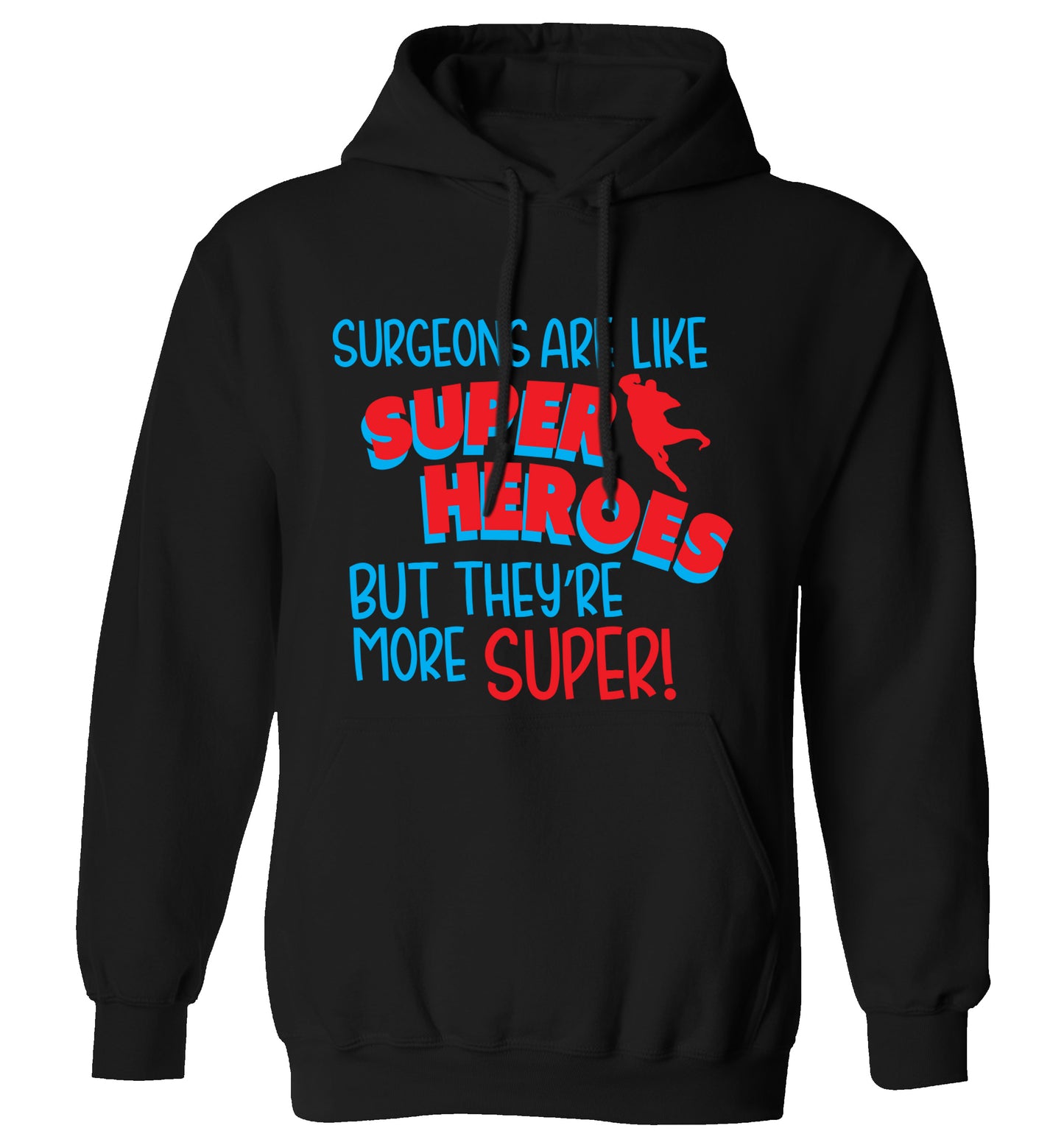 Surgeons are like superheros but they're more super adults unisex black hoodie 2XL