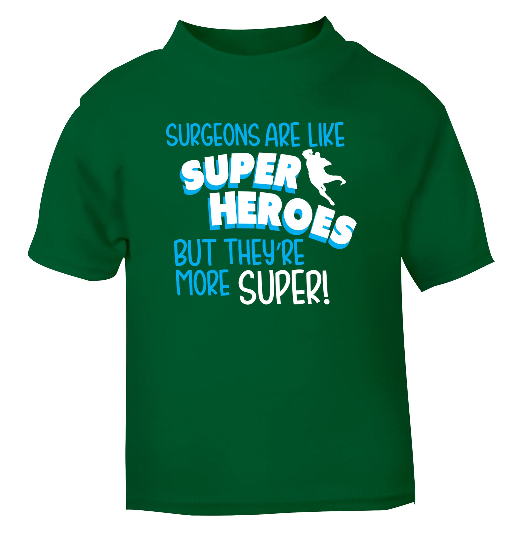 Surgeons are like superheros but they're more super green Baby Toddler Tshirt 2 Years