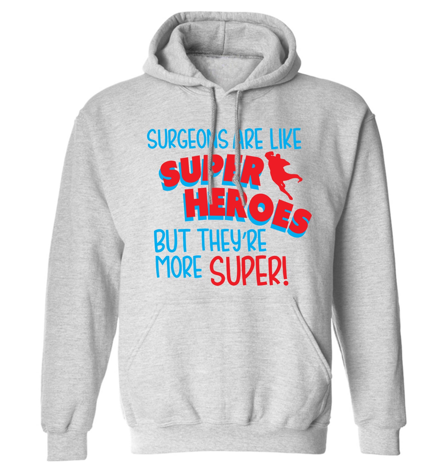Surgeons are like superheros but they're more super adults unisex grey hoodie 2XL