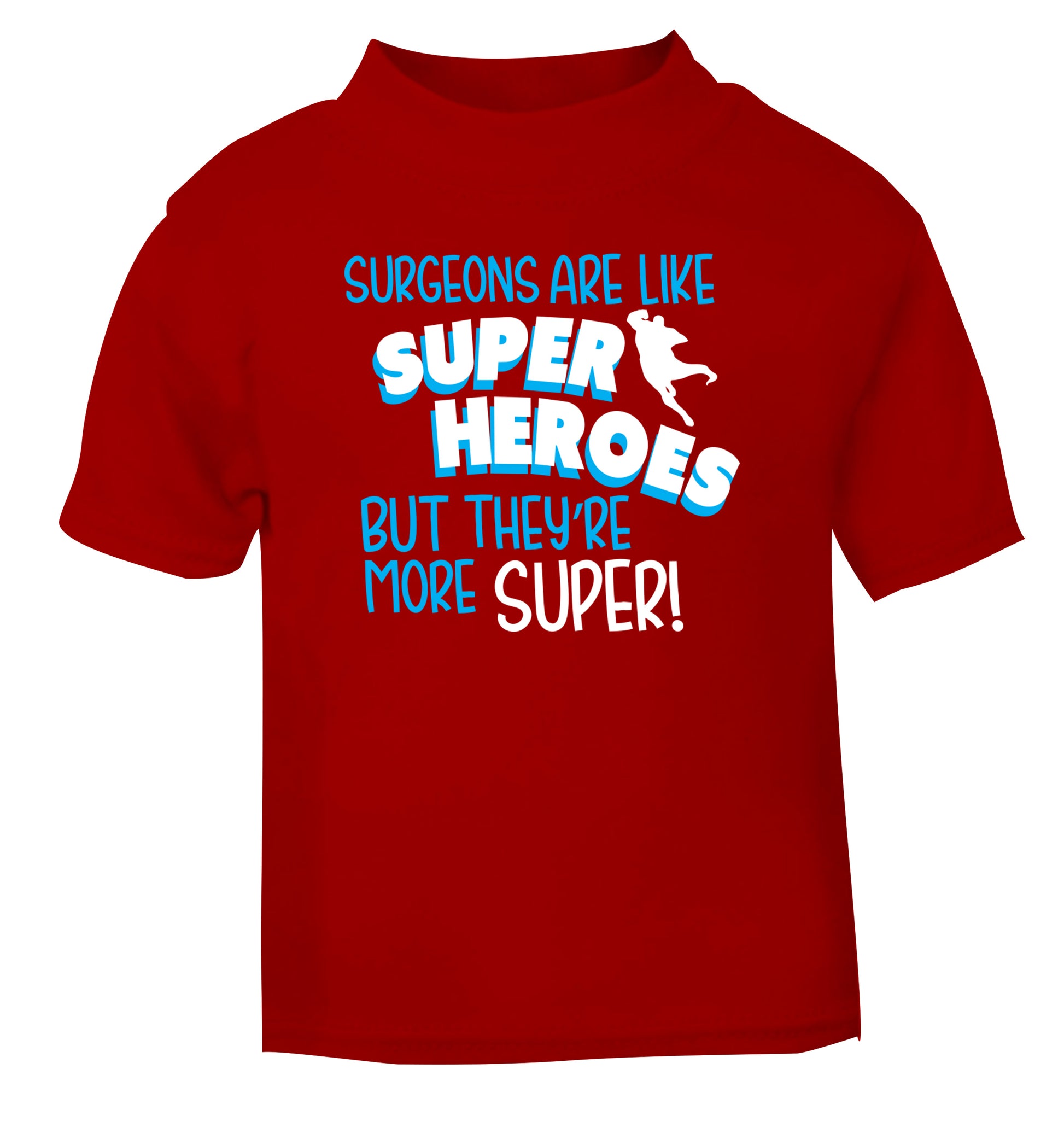 Surgeons are like superheros but they're more super red Baby Toddler Tshirt 2 Years