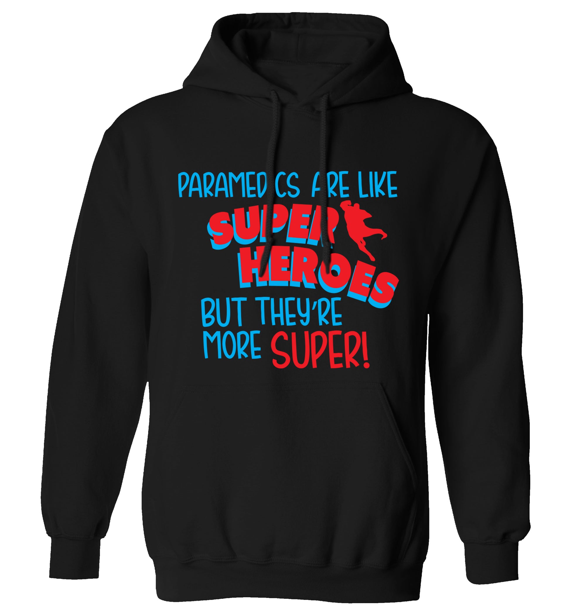Paramedics are like superheros but they're more super adults unisex black hoodie 2XL
