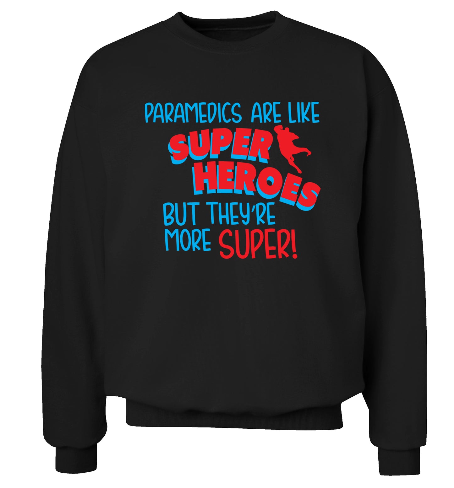 Paramedics are like superheros but they're more super Adult's unisex black Sweater 2XL