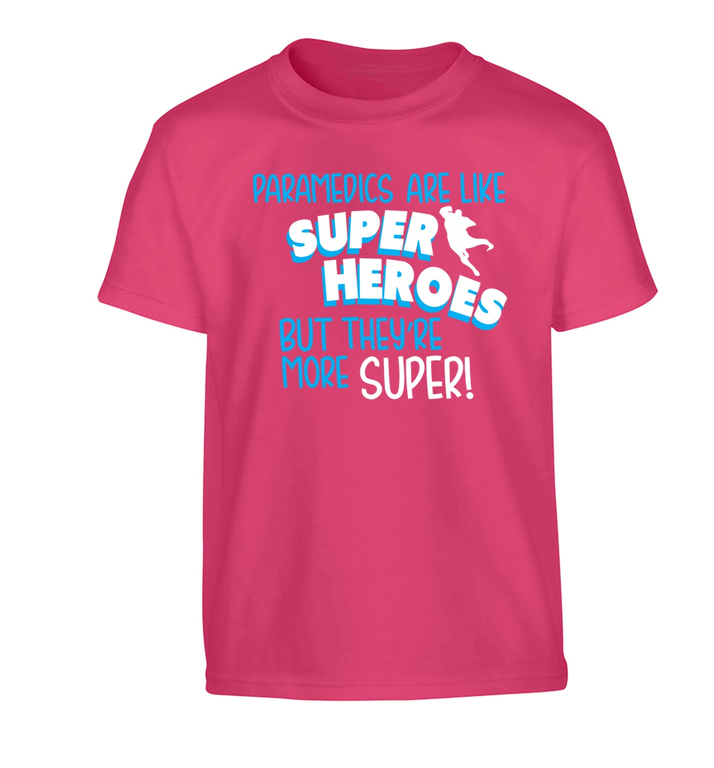 Paramedics are like superheros but they're more super Children's pink Tshirt 12-13 Years