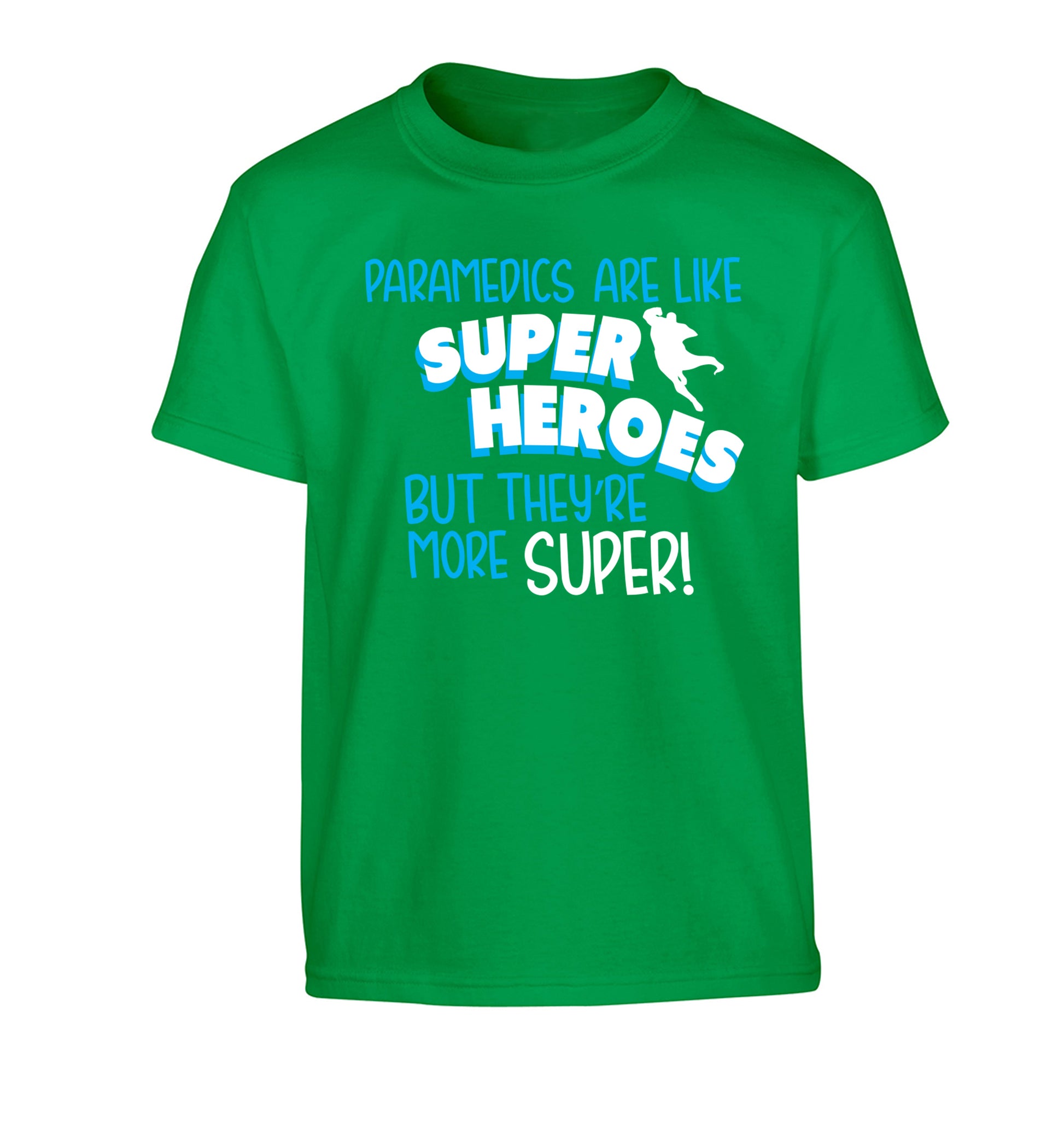 Paramedics are like superheros but they're more super Children's green Tshirt 12-13 Years
