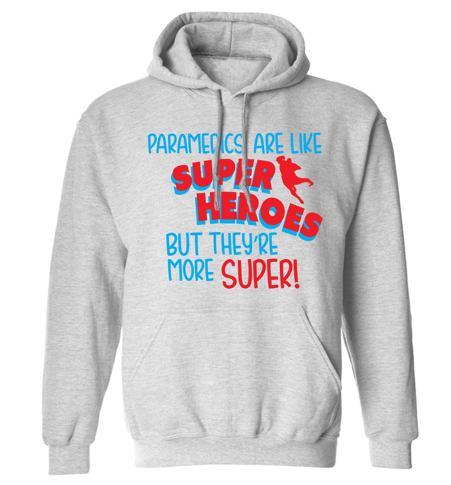 Paramedics are like superheros but they're more super adults unisex grey hoodie 2XL