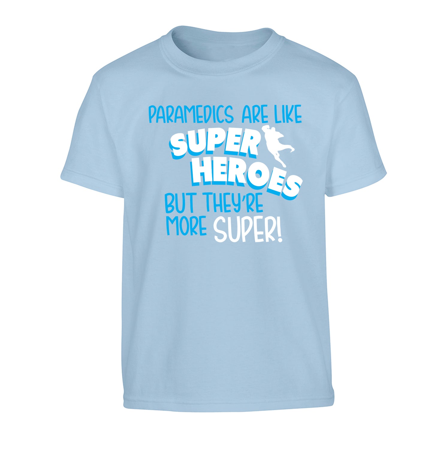 Paramedics are like superheros but they're more super Children's light blue Tshirt 12-13 Years