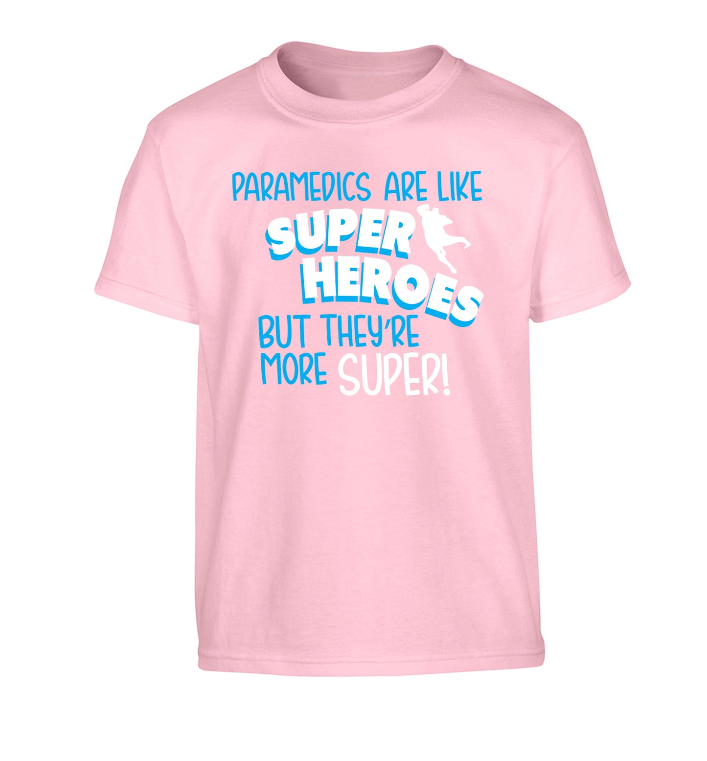 Paramedics are like superheros but they're more super Children's light pink Tshirt 12-13 Years