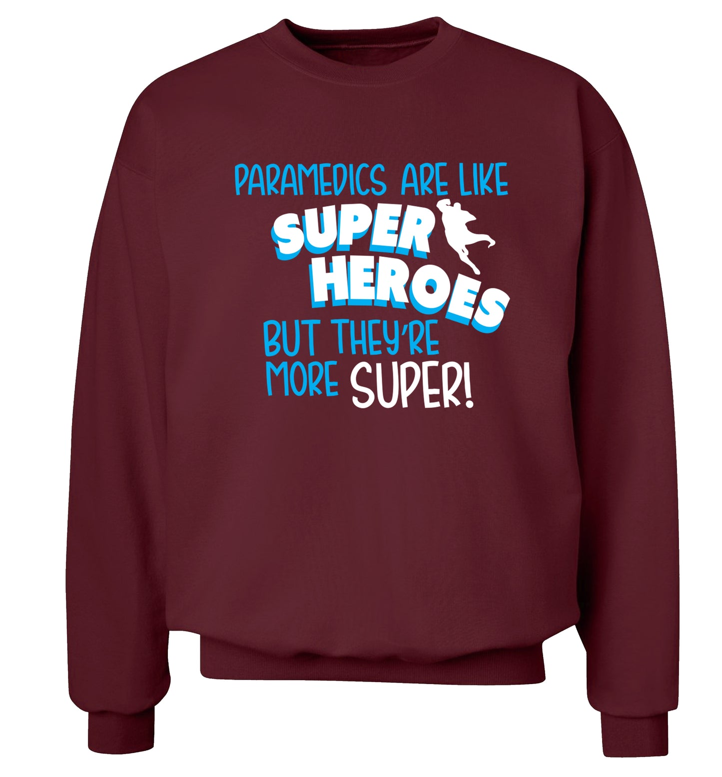 Paramedics are like superheros but they're more super Adult's unisex maroon Sweater 2XL