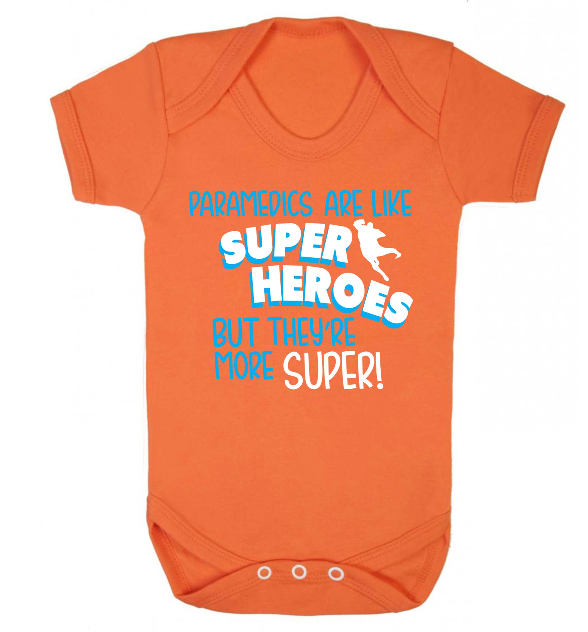 Paramedics are like superheros but they're more super Baby Vest orange 18-24 months