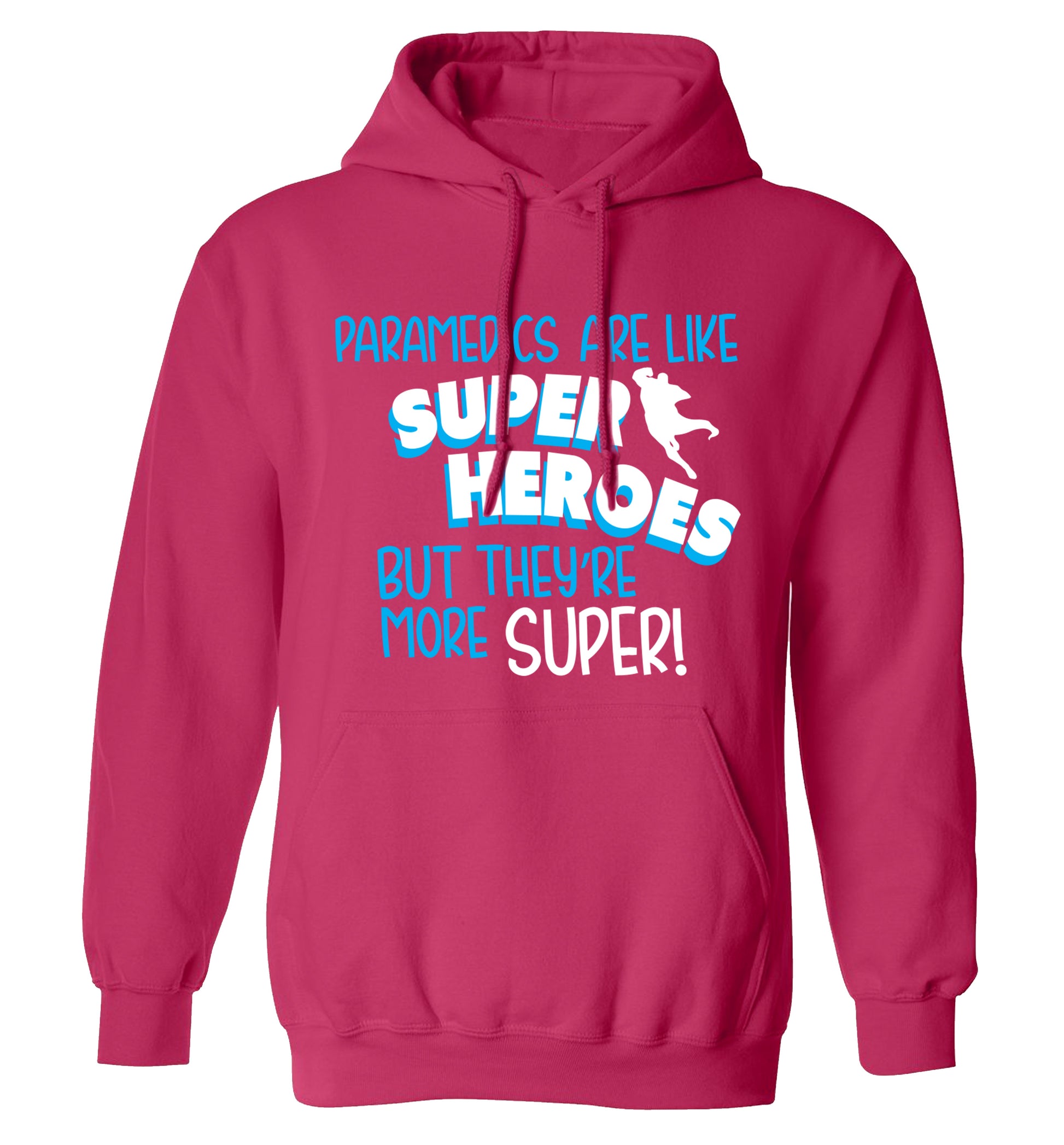 Paramedics are like superheros but they're more super adults unisex pink hoodie 2XL
