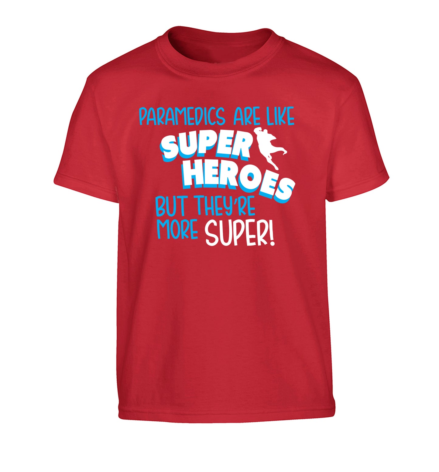 Paramedics are like superheros but they're more super Children's red Tshirt 12-13 Years