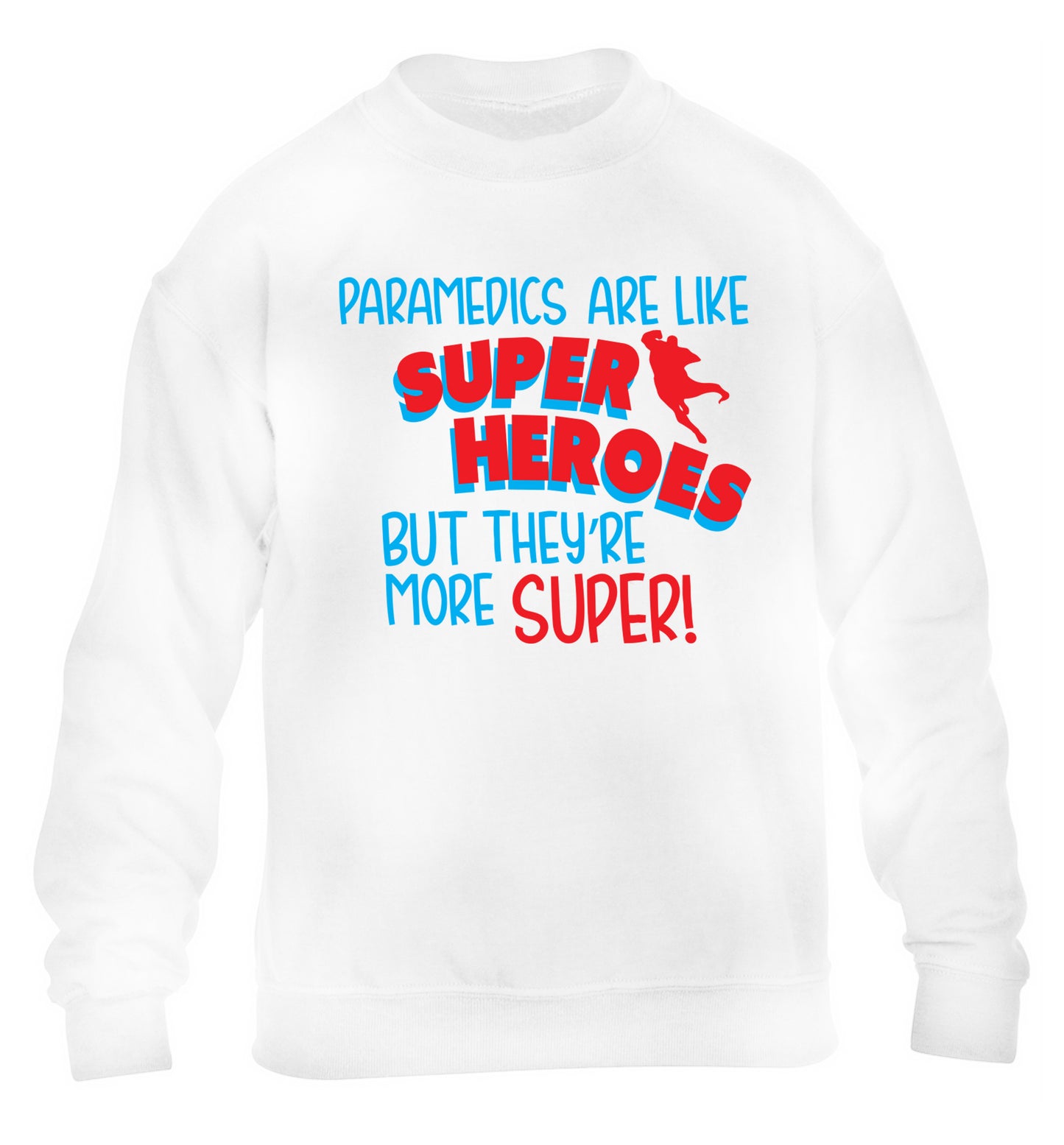 Paramedics are like superheros but they're more super children's white sweater 12-13 Years