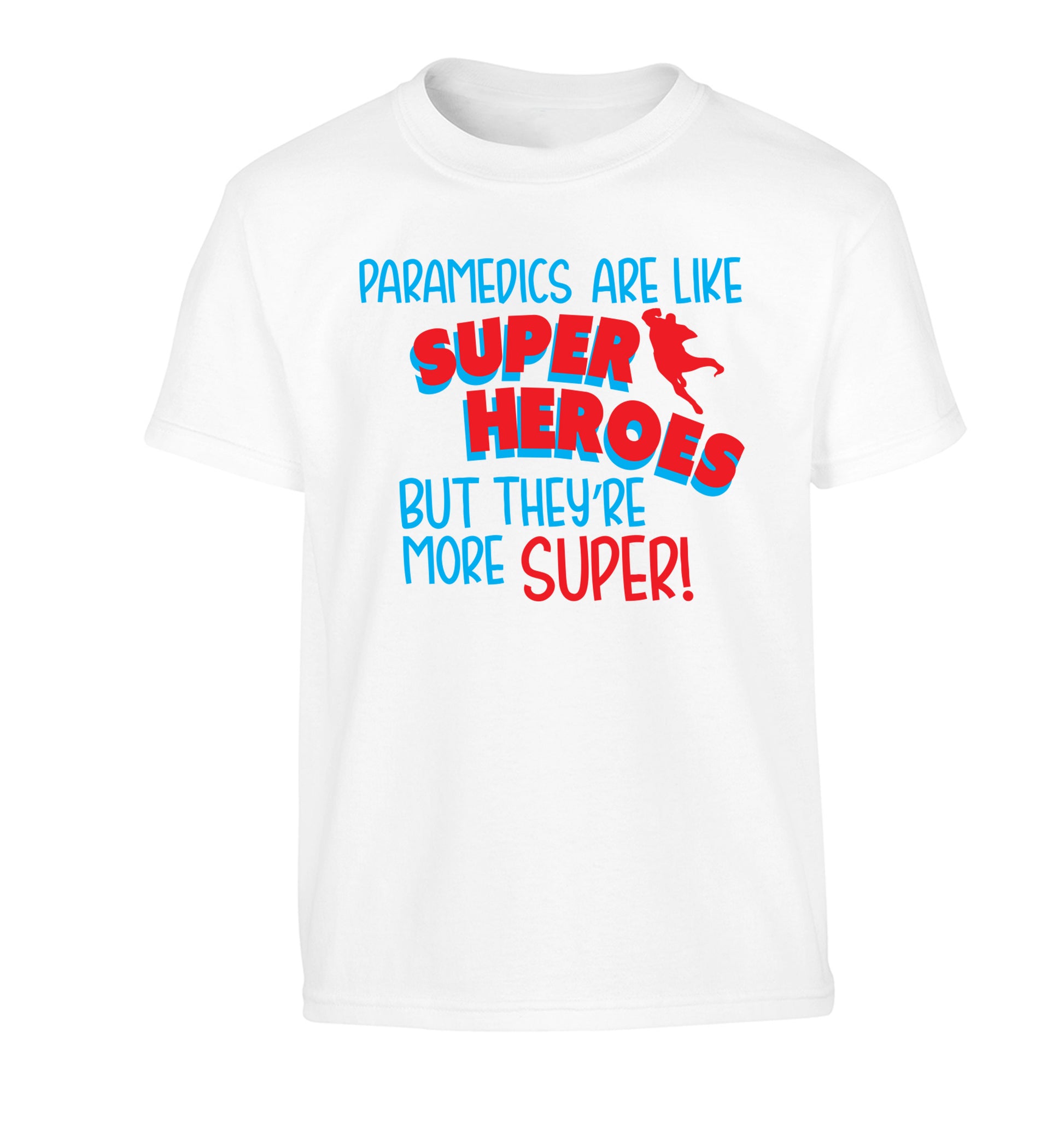 Paramedics are like superheros but they're more super Children's white Tshirt 12-13 Years