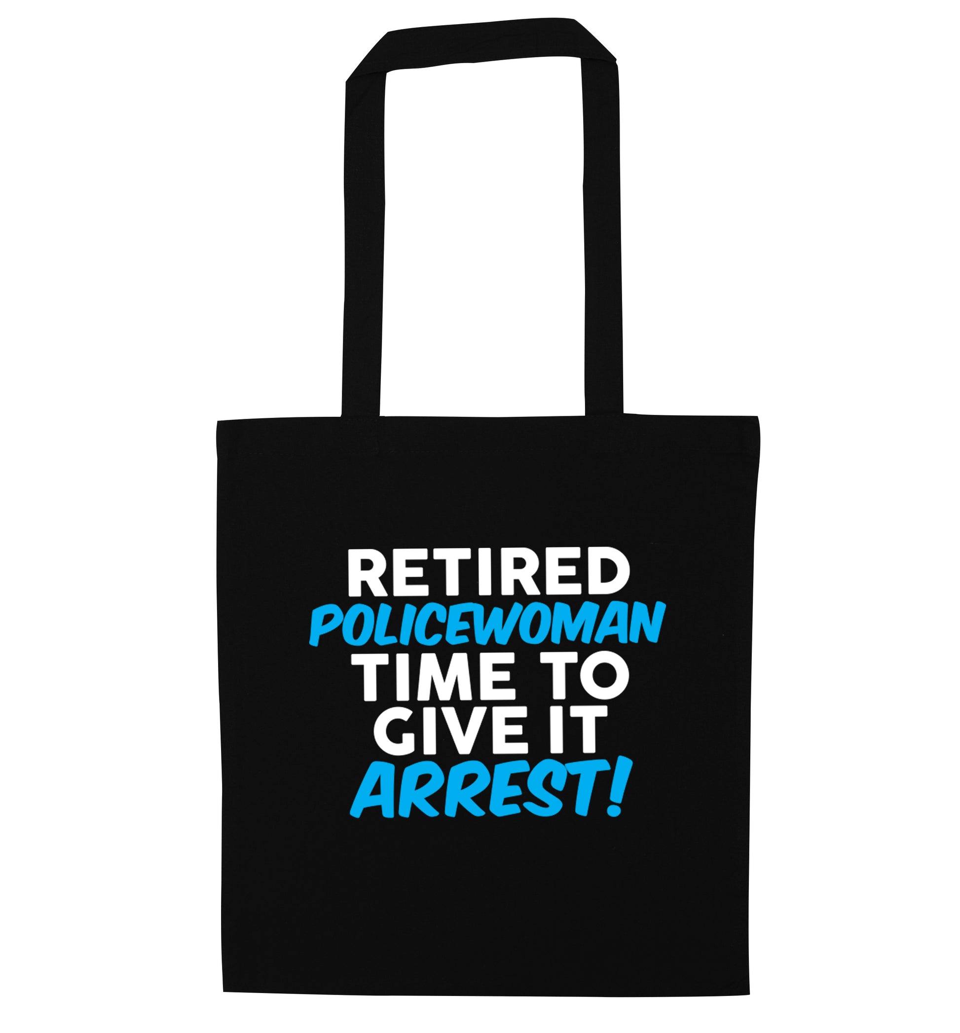 Retired policewoman time to give it arrest black tote bag
