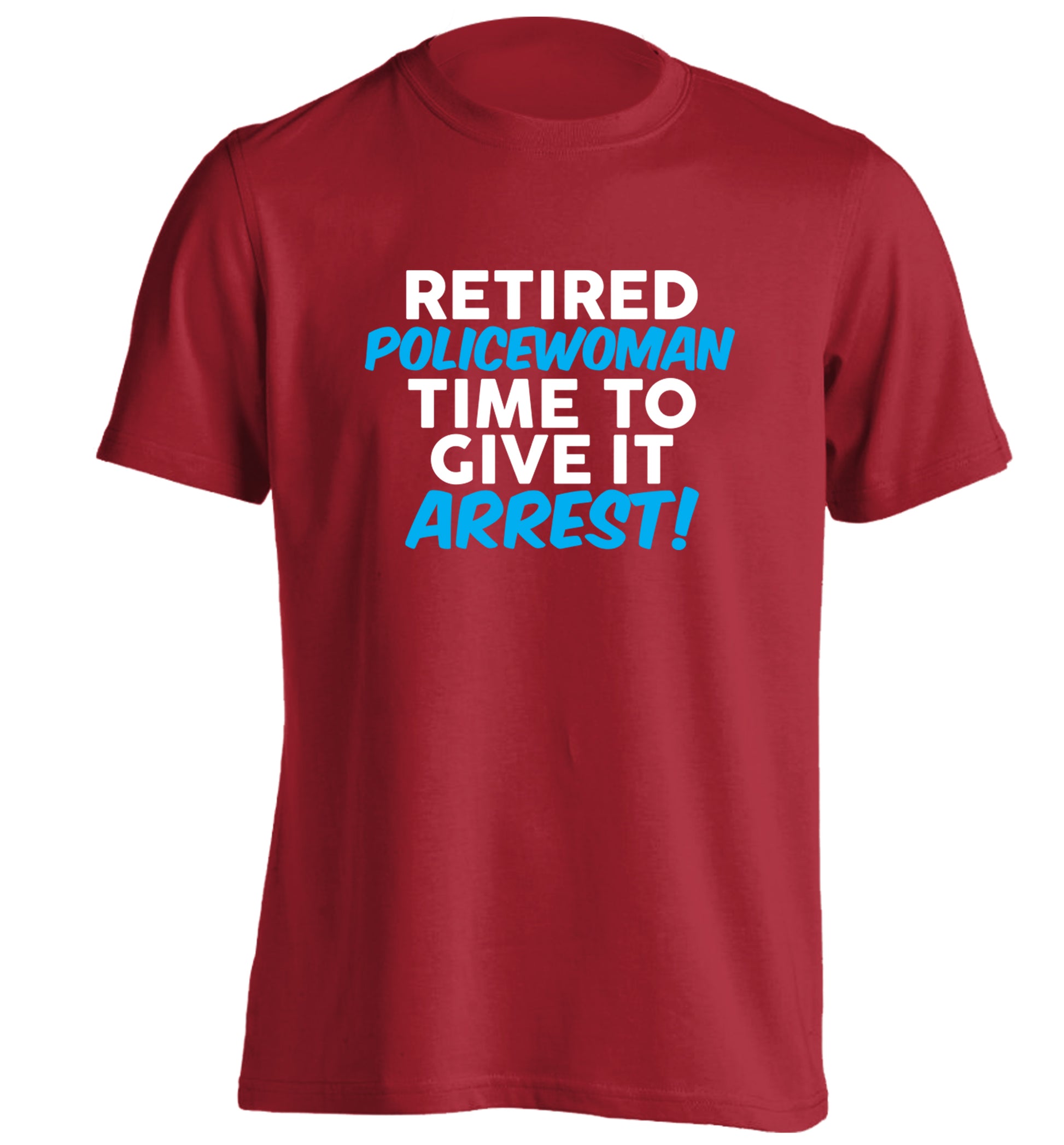 Retired policewoman time to give it arrest adults unisex red Tshirt 2XL